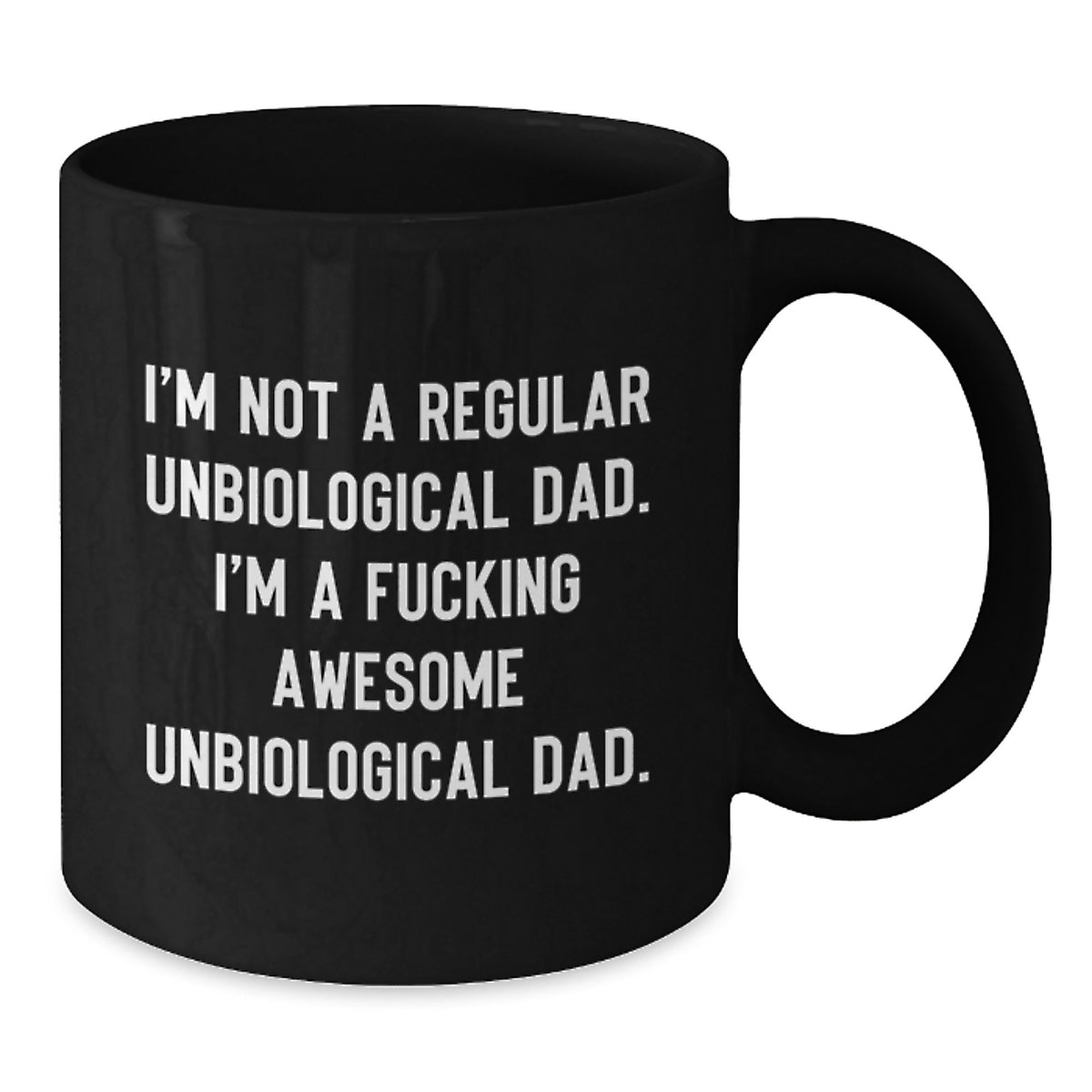 Funny Unbiological Dad Gifts, Awesome Black Coffee Mug for Graduation, Gifts from Men to Unbiological Dad, Unique and Inspirational Unbiological Dad Quotes on Black Ceramic Mug, 11oz or 15oz - Additional