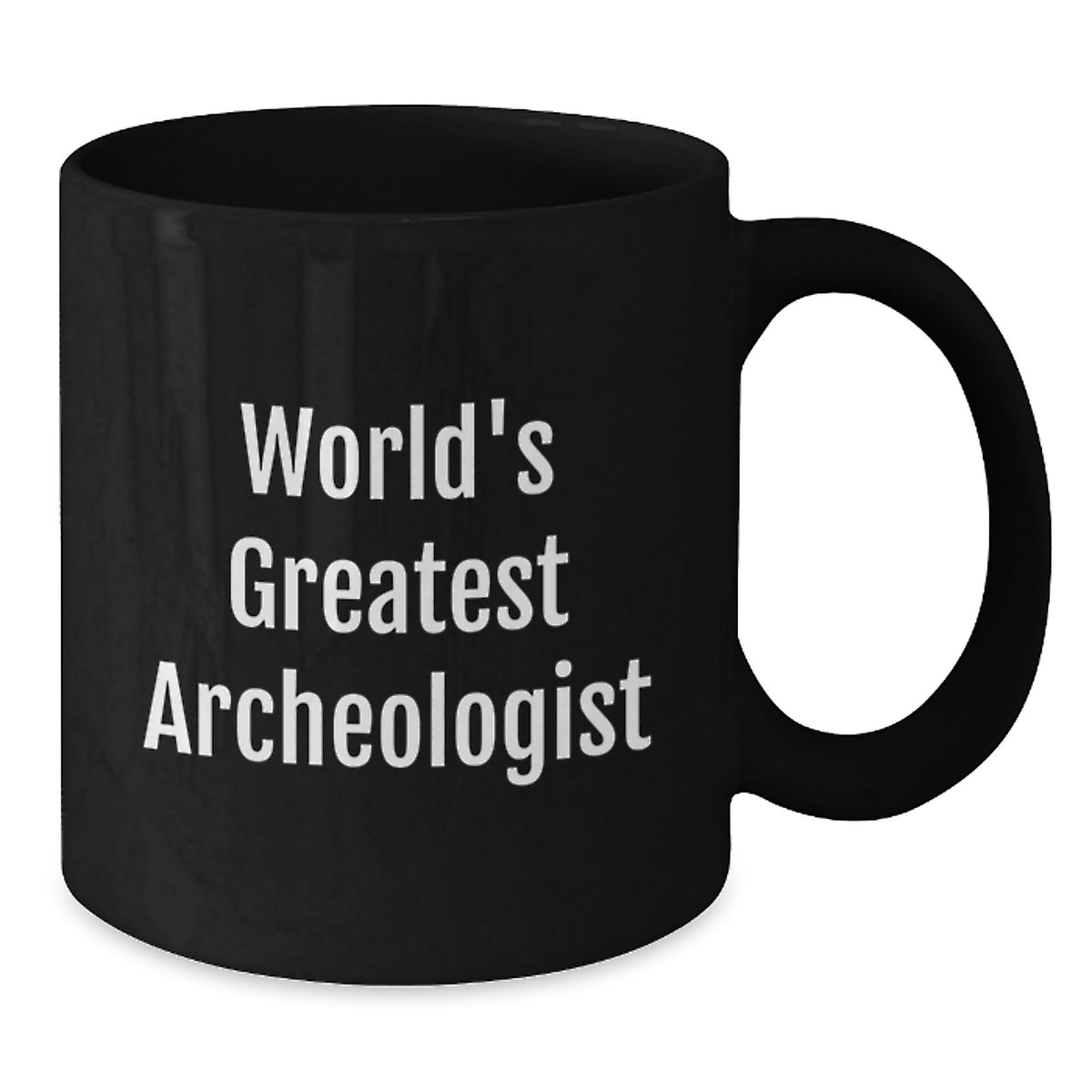 Funny World's Greatest Archeologist Gifts for Archeologist Friends from Family, Graduation Unique Mugs, 11oz or 15oz Black Coffee Mug - Additional