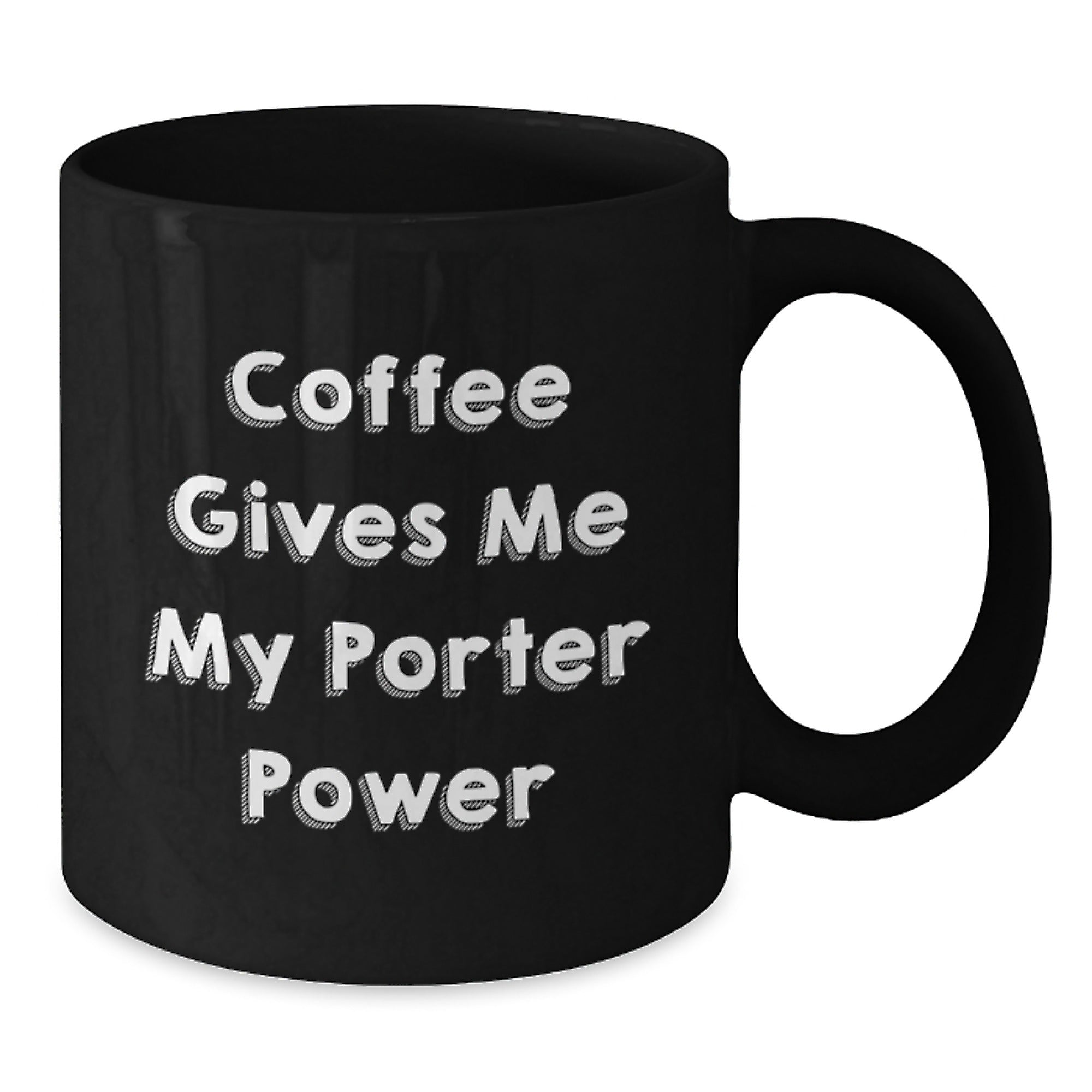 Funny Porter Gifts from Friends, Coworkers, or Family - 'Coffee Gives Me My Porter Power' Black Coffee Mug for Graduation - Additional