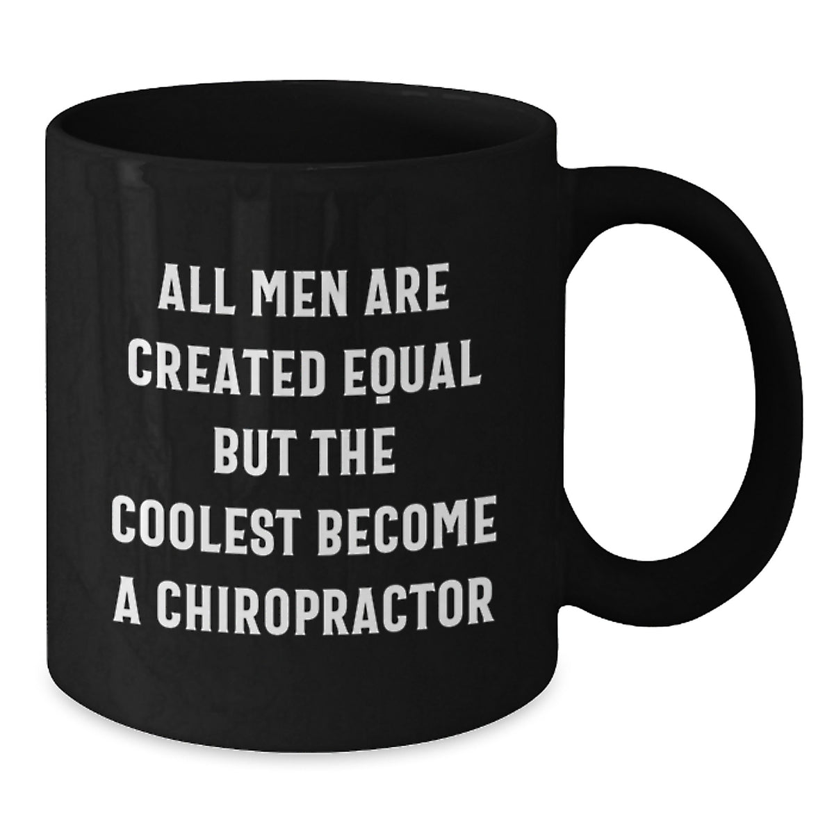 Funny Chiropractor Gifts, Black Coffee Mug for Birthday, 'All Men Are Created Equal But The Coolest Become A Chiropractor' - Gifts from Men, Gifts for Chiropractors - Additional