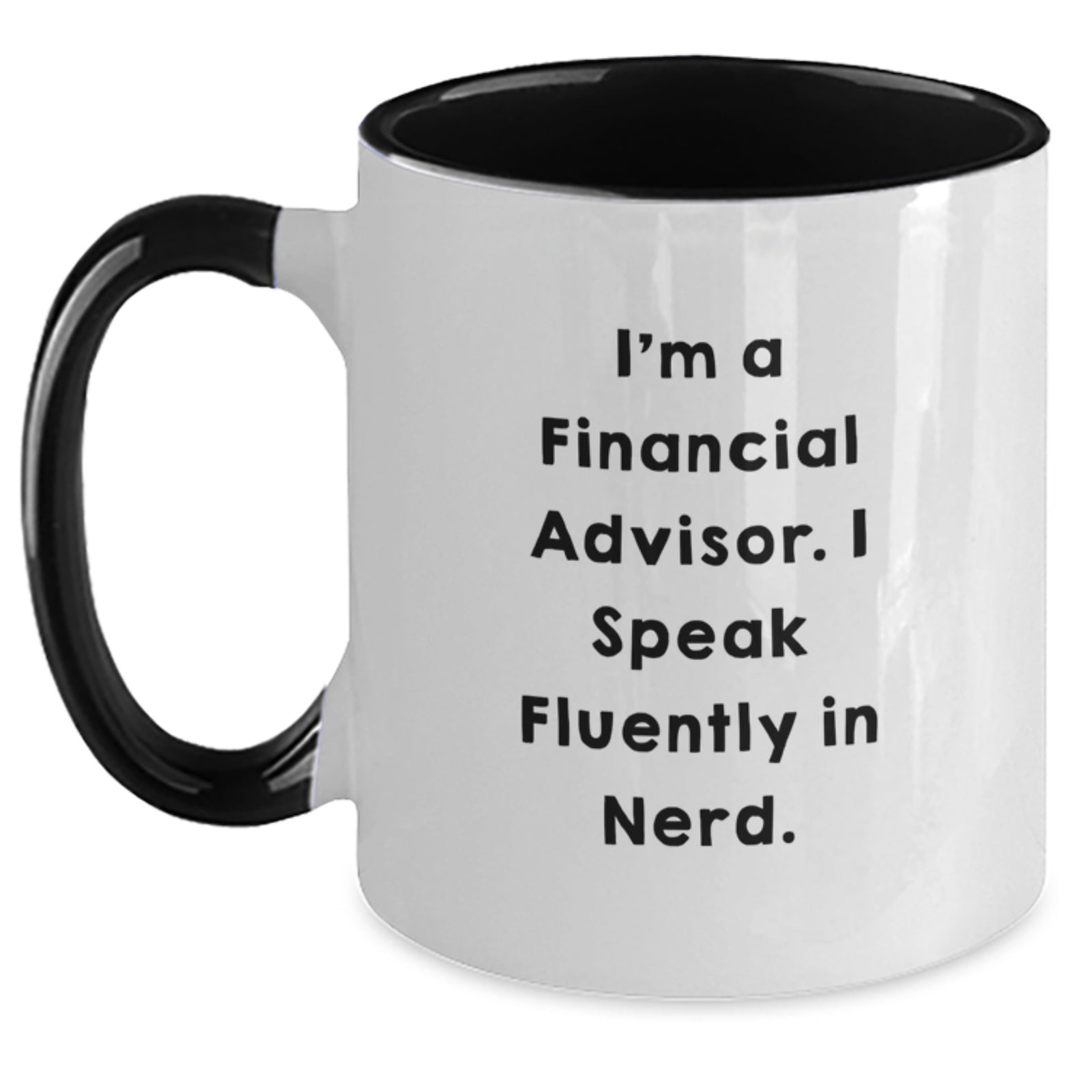Financial Advisor Gifts from Friends - I'm A Financial Advisor. I Speak Fluently In genius. Two Tone Coffee Mug for Graduation - Main
