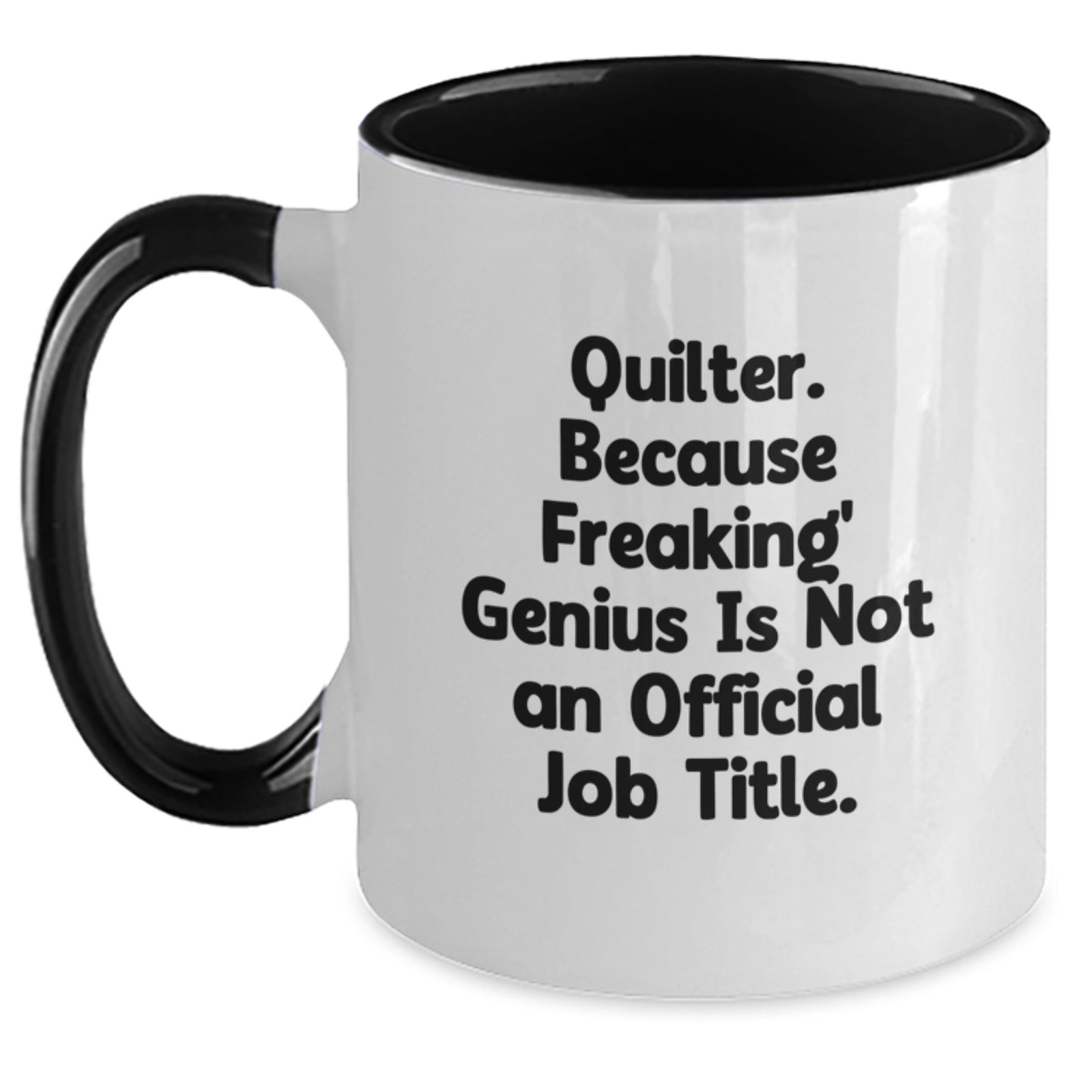 Quilter Gifts from Friends, Unique Graduation Unique Gifts for Quilter, Two Tone Coffee Mug, Quilter. Because Freaking' genius Is Not An Official Job Title. - Funny Quilter Mug - Main