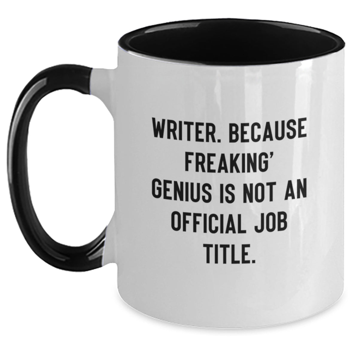 Funny Writer Quotes Gifts from Men to Graduation Unique Gifts for Him or Her Two Tone Coffee Mug, Because Freaking' genius Is Not An Official Job Title. - Main