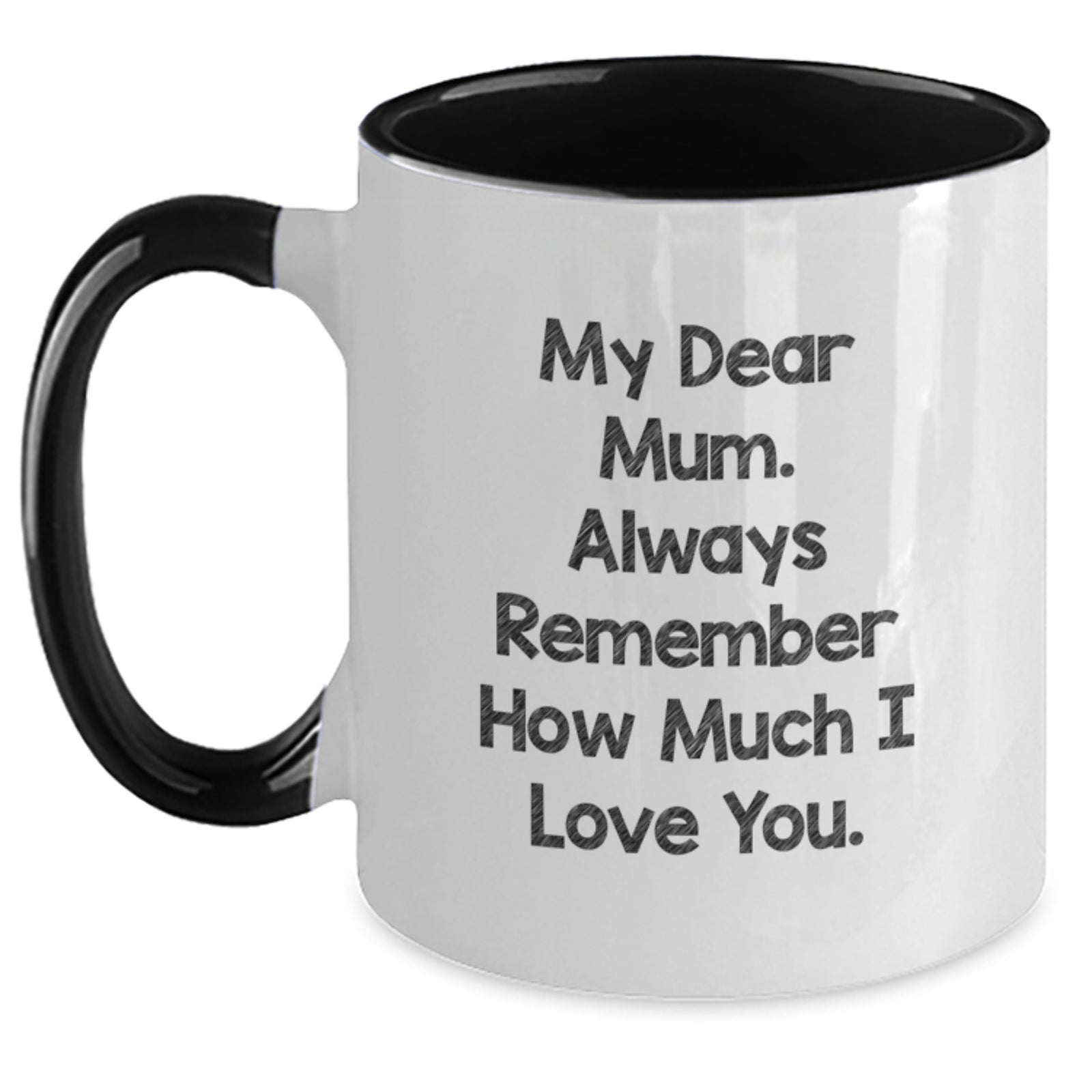 Gifts from Men to Mum on Valentine's - Two Tone Funny Coffee Mug - Always Remember How Much I Love You - Main