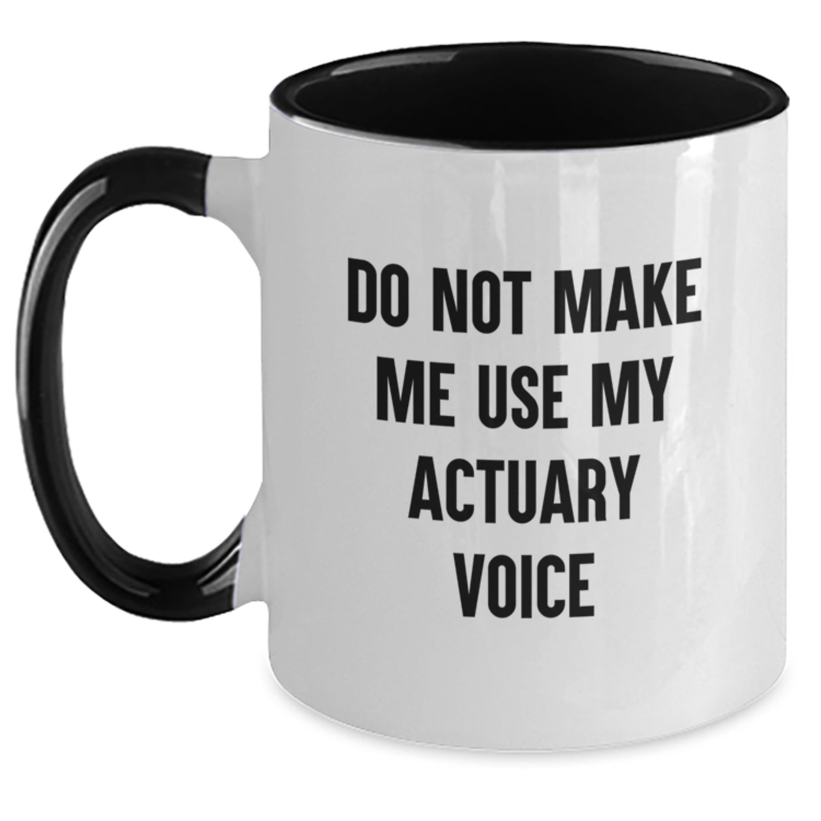 Actuary Gift for Him - Do Not Make Me Use My Actuary Voice Keepsake Mug - Main