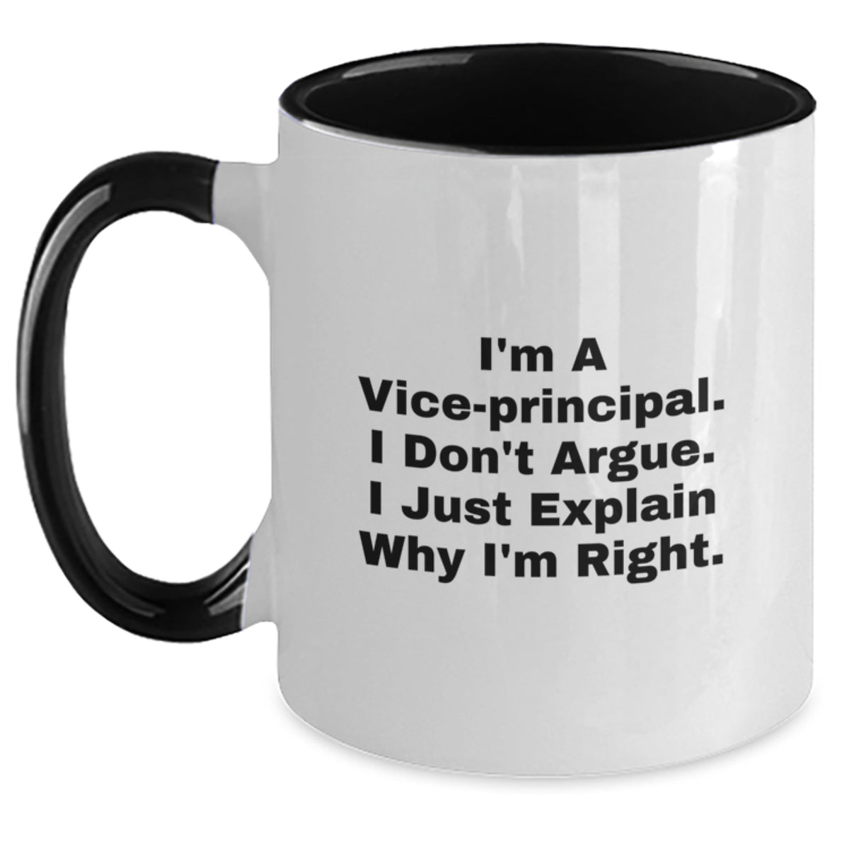Funny Vice Principal Gifts for Men - I'm A Vice-principal. I Don't Argue. I Just Explain Why I'm Right. Two Tone Coffee Mug, Gifts from Men to Vice-principal - Main
