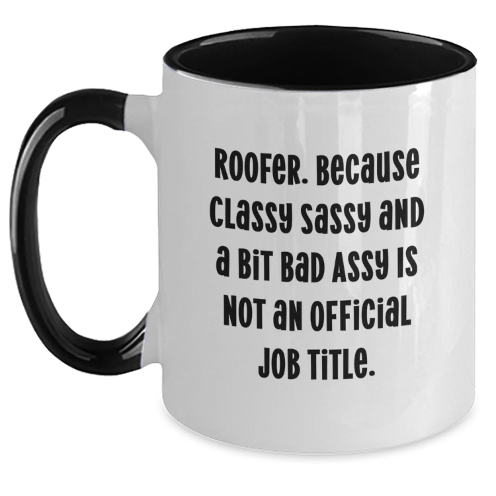 Funny Roofer Gifts for Him - Valentine's Unique Gifts from Friends - Two Tone Coffee Mug 'Roofer Because Classy Sassy And A Bit Fearlessy Is Not An Official Job Title' - Main