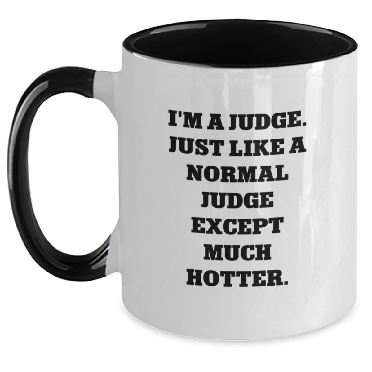 Funny Judge Gifts for Men Friends Family - Two Tone Coffee Mug I'm A Judge Except Much Hotter Gifts from Men to Men for Judge - Main