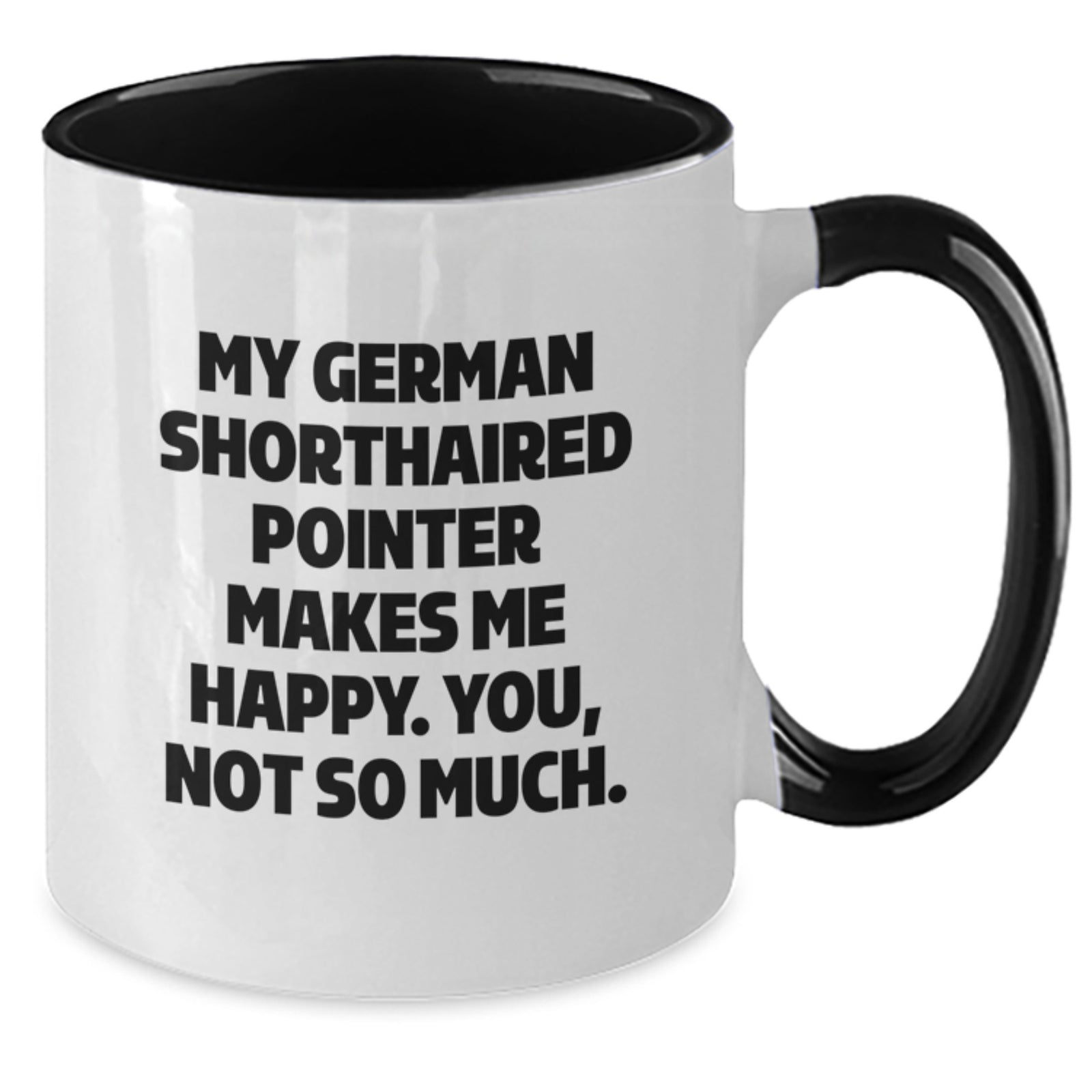 Funny German Shorthaired Pointer Dog Gifts from Family for German Shorthaired Pointer Dog Lover's Birthday - Two Tone Coffee Mug, 'My German Shorthaired Pointer Makes Me Happy. You, Not So Much.' - Additional