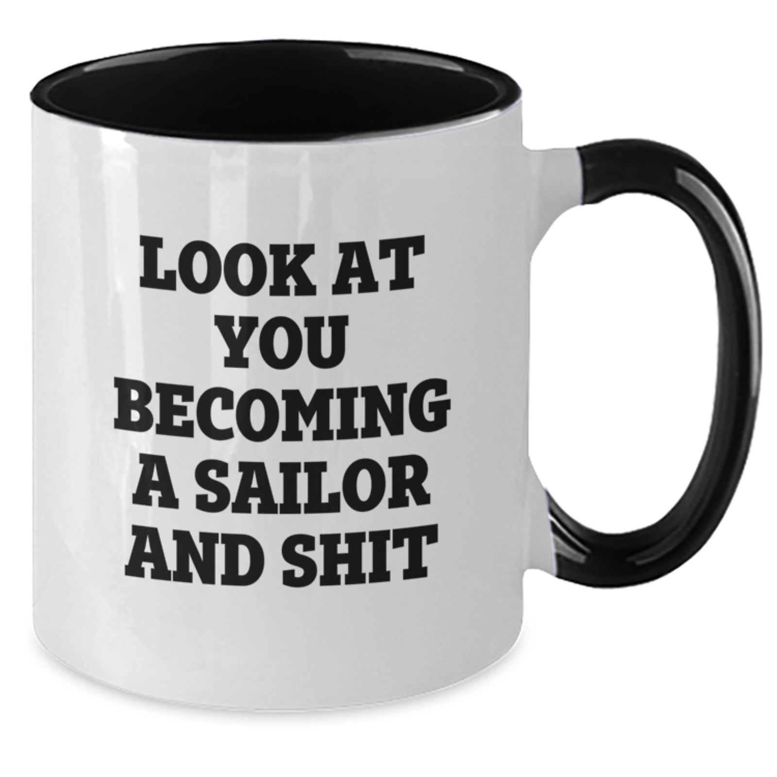 Funny Sailor Gifts from Men for Sailor on Valentine's Unique Two Tone Coffee Mug - 'Look At You Becoming A Sailor And Shit' - Additional