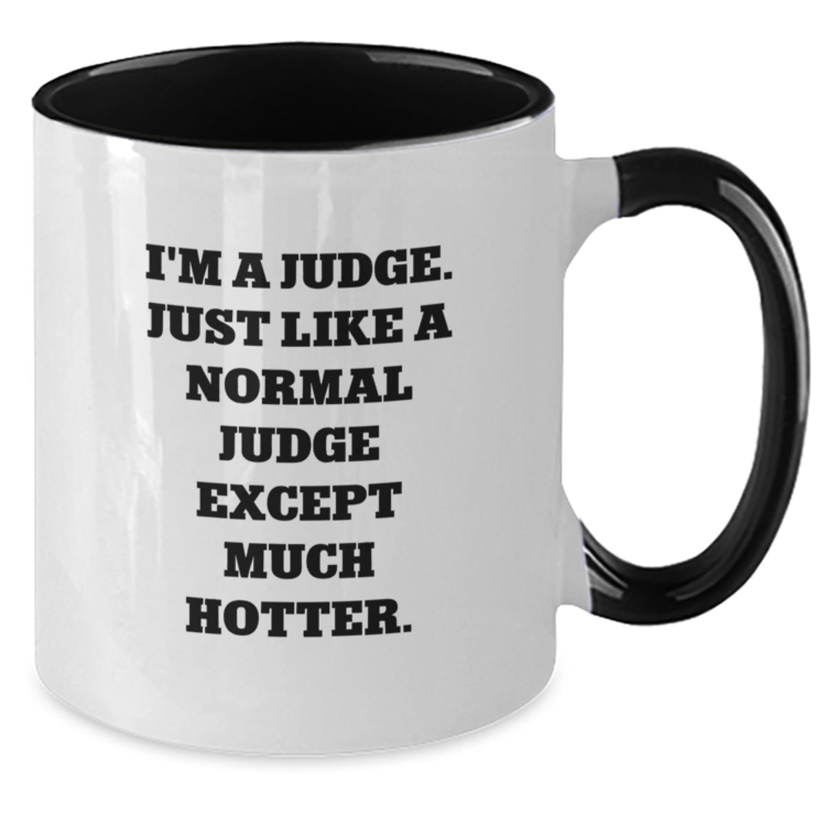 Funny Judge Gifts for Men Friends Family - Two Tone Coffee Mug I'm A Judge Except Much Hotter Gifts from Men to Men for Judge - Additional