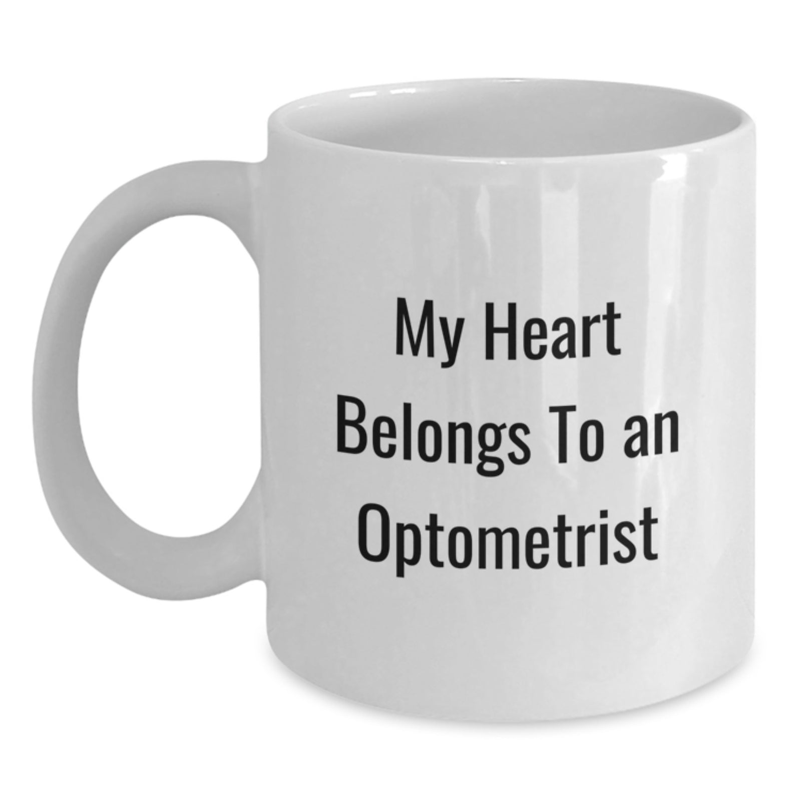 Optometrist Gifts Funny Quote White Coffee Mug, Gifts from Family for Birthday, Optometrist Mug My Heart Belongs To An Optometrist, White Coffee Mug Optometrist, Funny Optometrist Gifts - Main