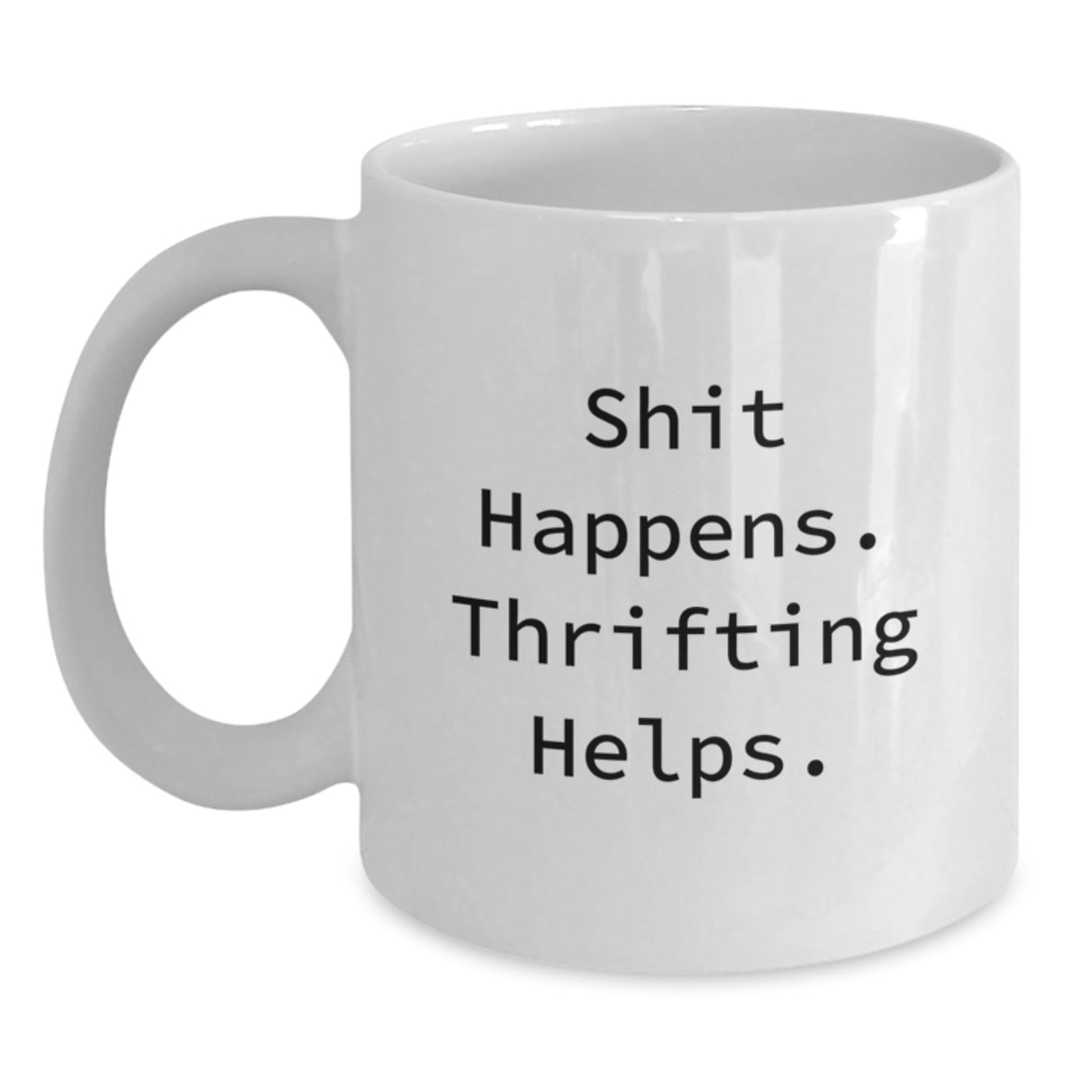 Thrifting Fun Quote White Coffee Mug Gifts from Friends for Thrifting Enthusiasts on Christmas - Main