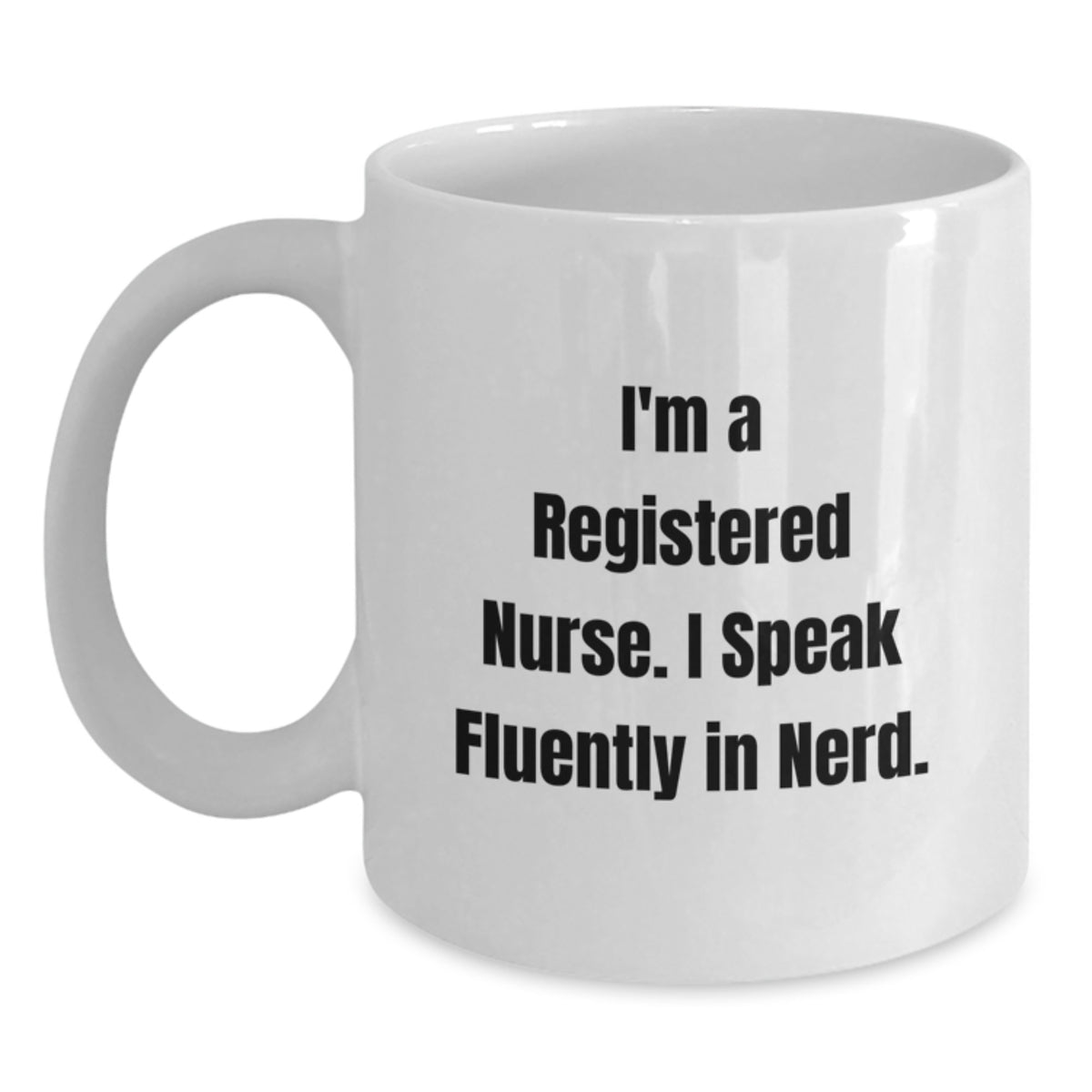 Funny Registered Nurse Gifts from Friends for Christmas - I&#39;m A Registered Nurse I Speak Fluently In genius. White Coffee Mug - Main