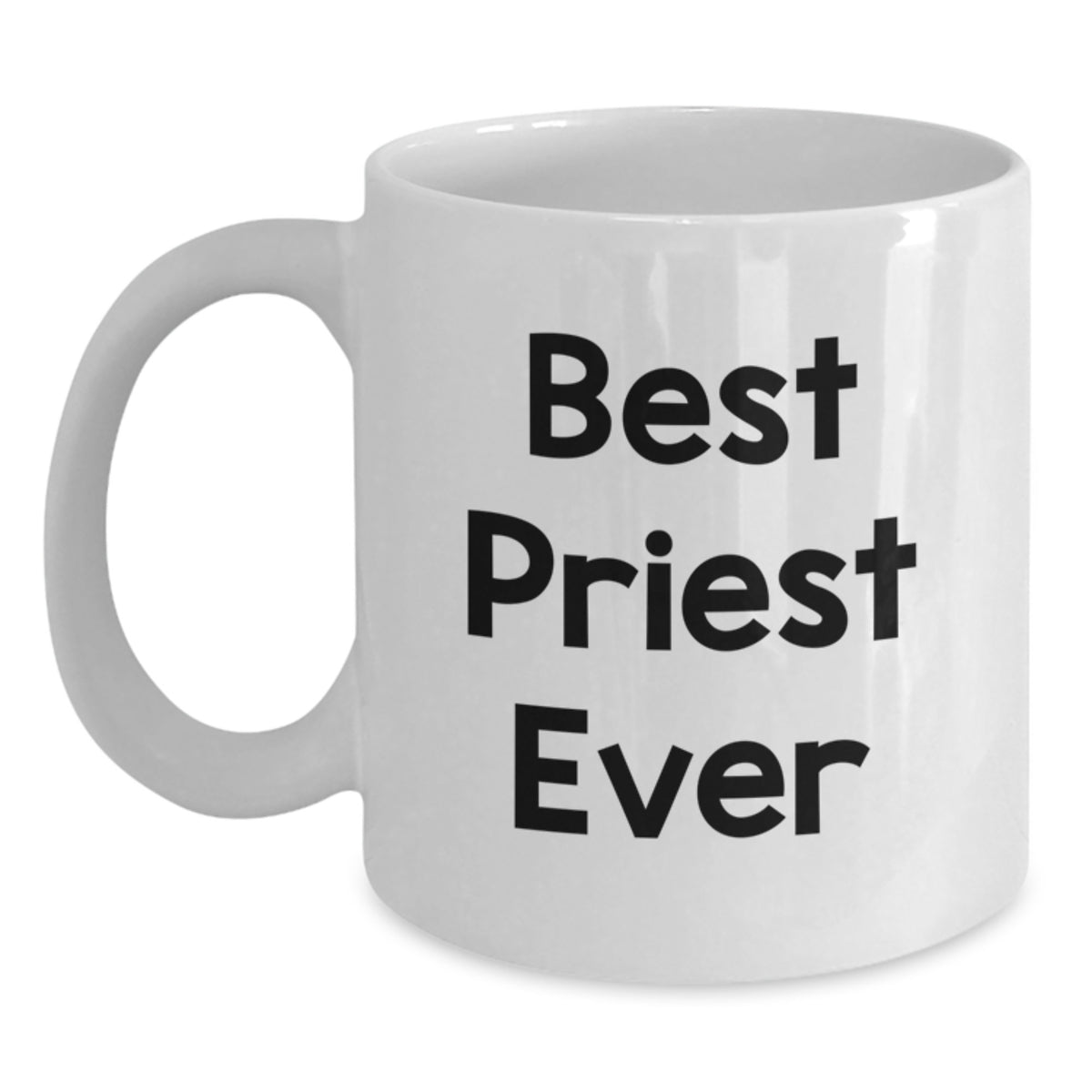 Funny Gifts for Priest, White Coffee Mug Quote - Best Priest Ever, Christmas Unique Gifts from Men to Priest - Main