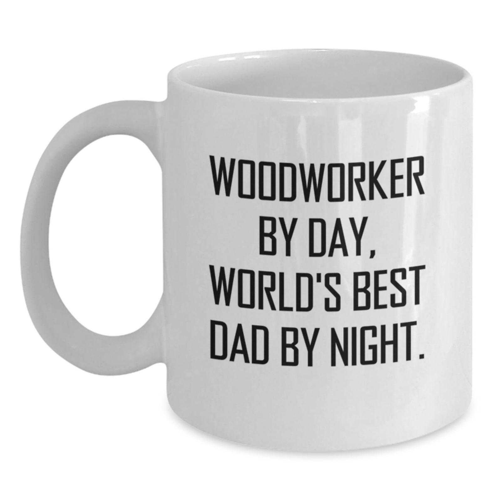 Woodworker Gifts, Funny Quote Coffee Mug, 11oz or 15oz, Ceramic, Microwave & Dishwasher Safe for Graduation, Gifts from Men to Woodworkers - Main