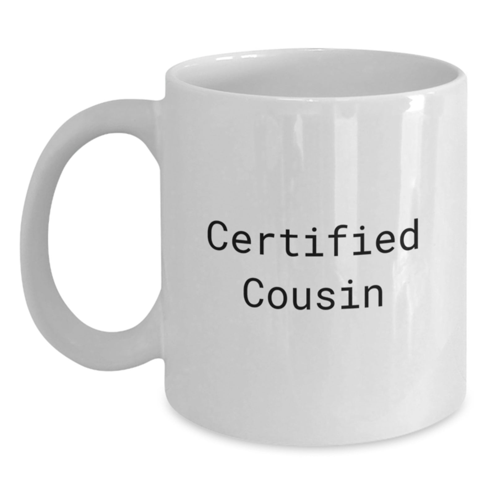 Funny Cousin Gifts, White Coffee Mug, 'Certified Cousin' Quote, Birthday Unique Gifts from Family to Cousin - Main