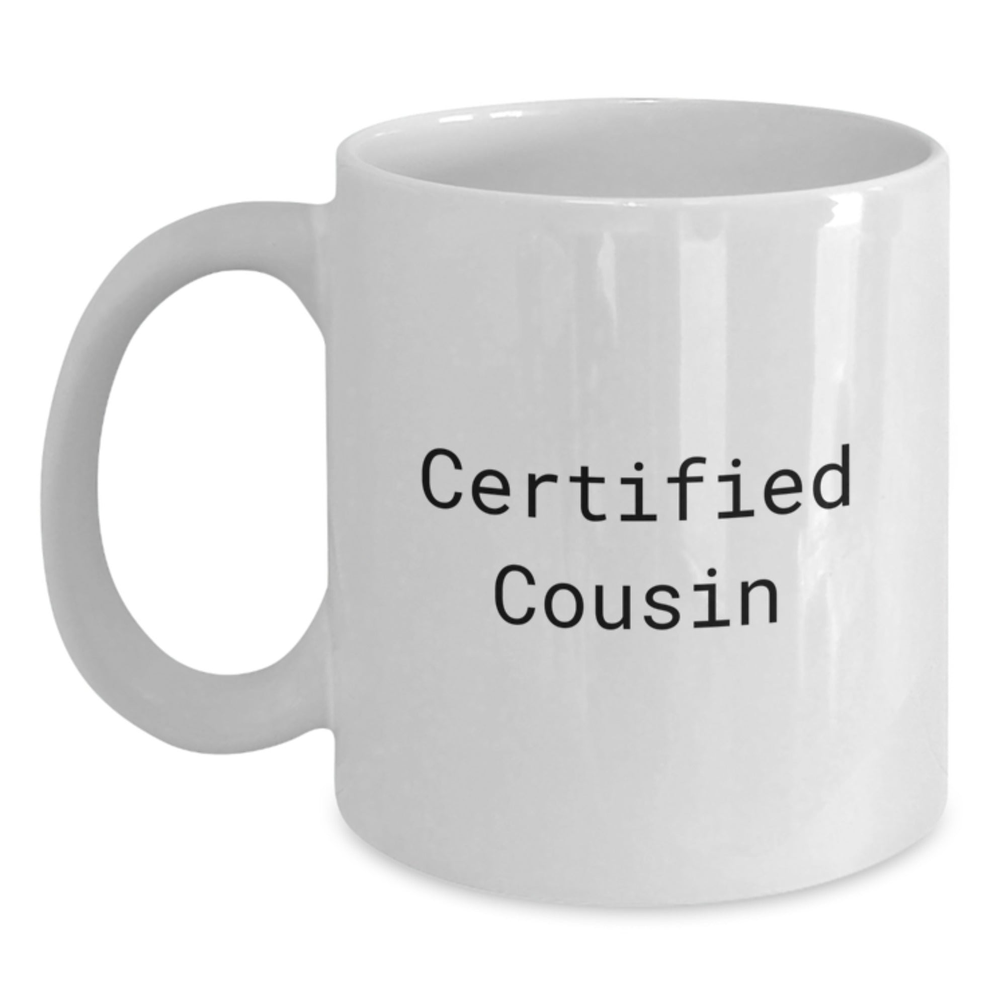 Funny Cousin Gifts, White Coffee Mug, 'Certified Cousin' Quote, Birthday Unique Gifts from Family to Cousin - Main