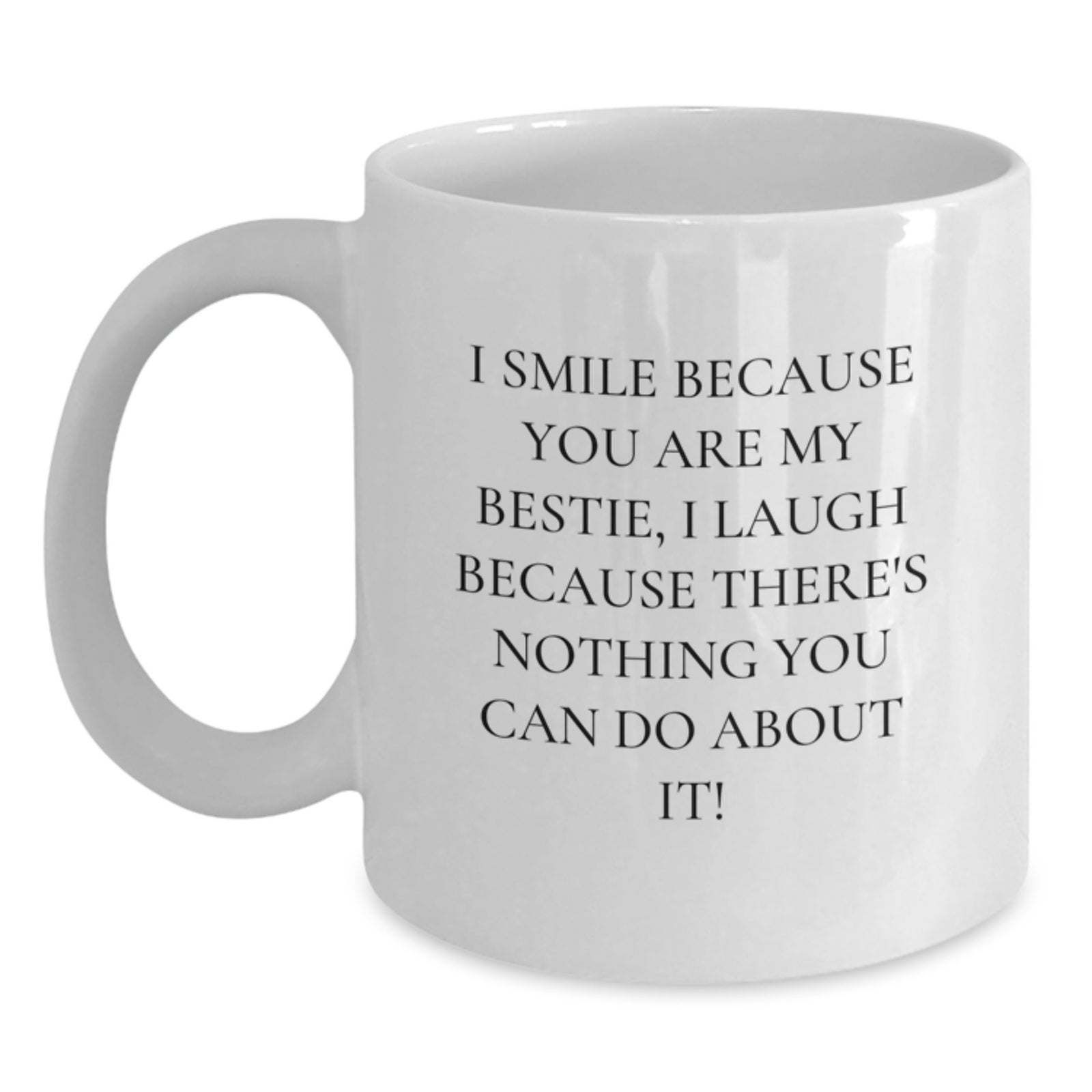 Funny Bestie Quote White Coffee Mug, Unique Gifts for Bestie on Mother's Day, Ideal Gifts from Friends - Main