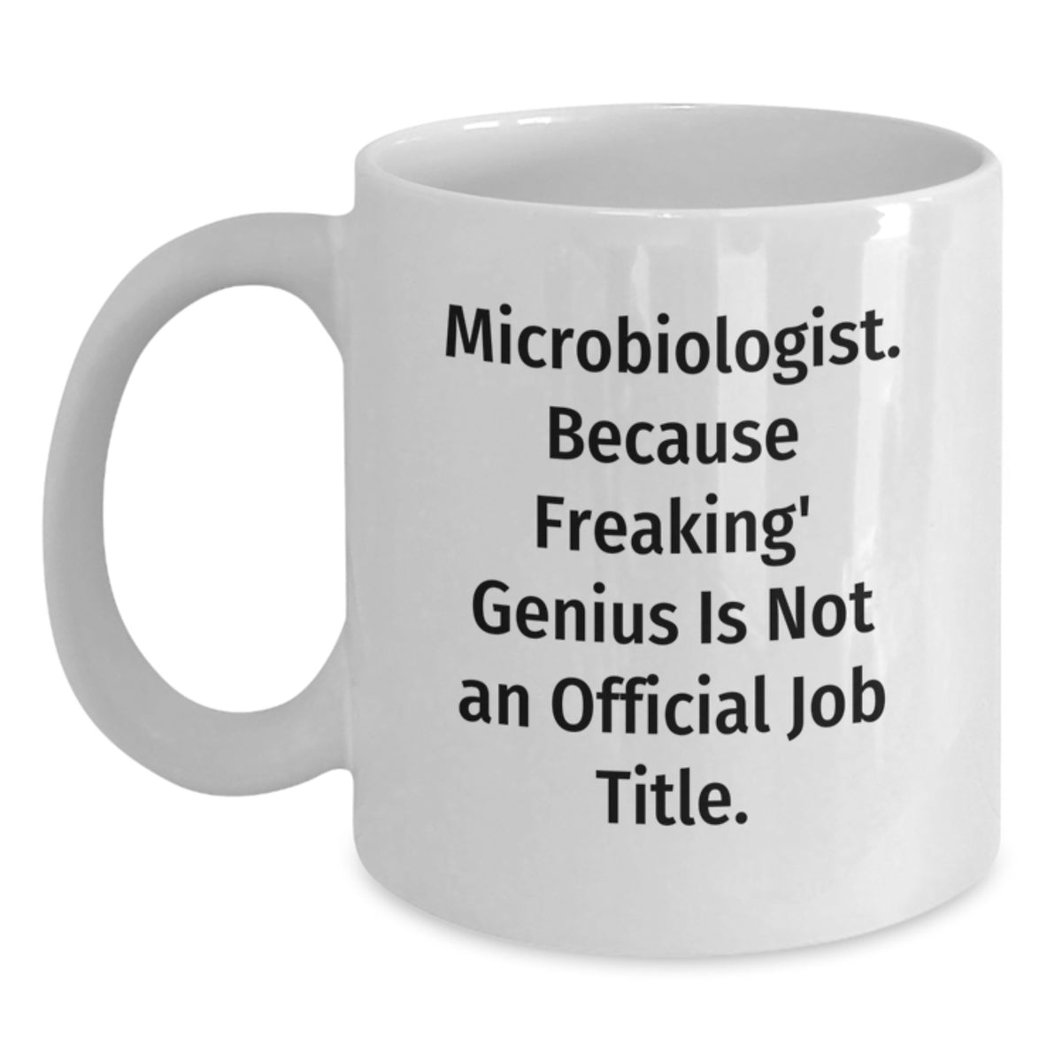 Funny Microbiologist Gifts - Microbiologist White Coffee Mug - Gifts from Mom for Microbiologists on Mother's Day - Main