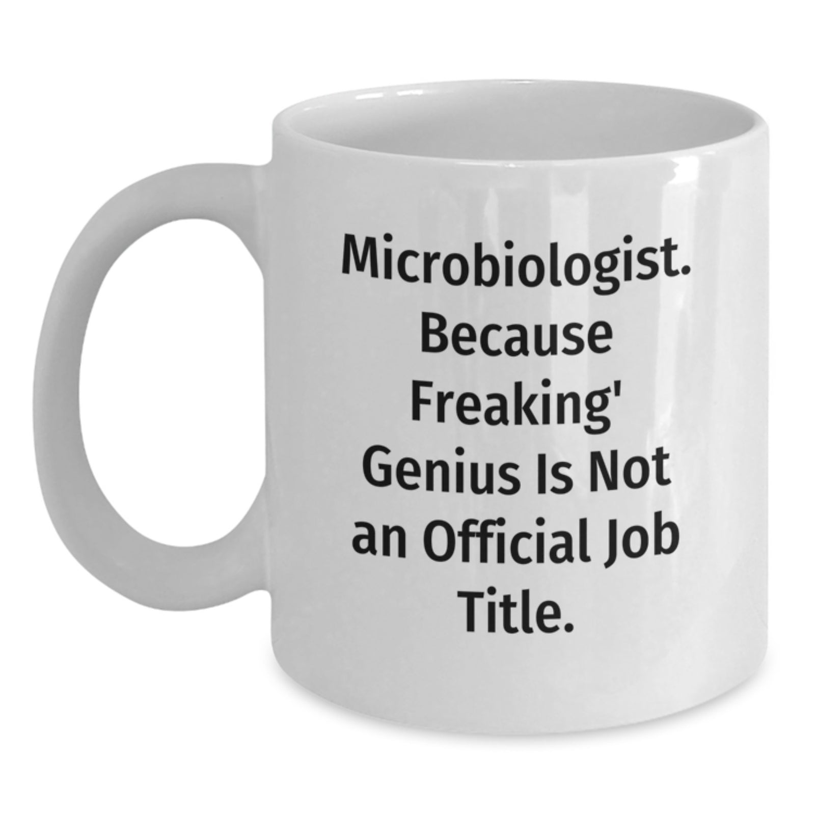 Funny Microbiologist Gifts - Microbiologist White Coffee Mug - Gifts from Mom for Microbiologists on Mother's Day - Main