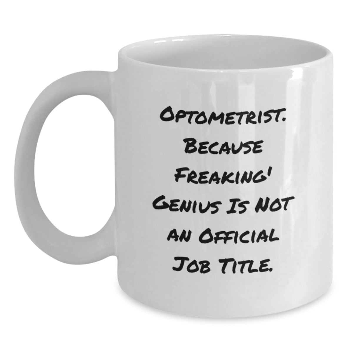 Optometrist White Coffee Mugs Gifts from Friends to Optometrist, Funny Quote 'Optometrist. Because Freaking' genius Is Not An Official Job Title.', 11oz or 15oz, Ceramic, Microwave, Dishwasher Safe - Main