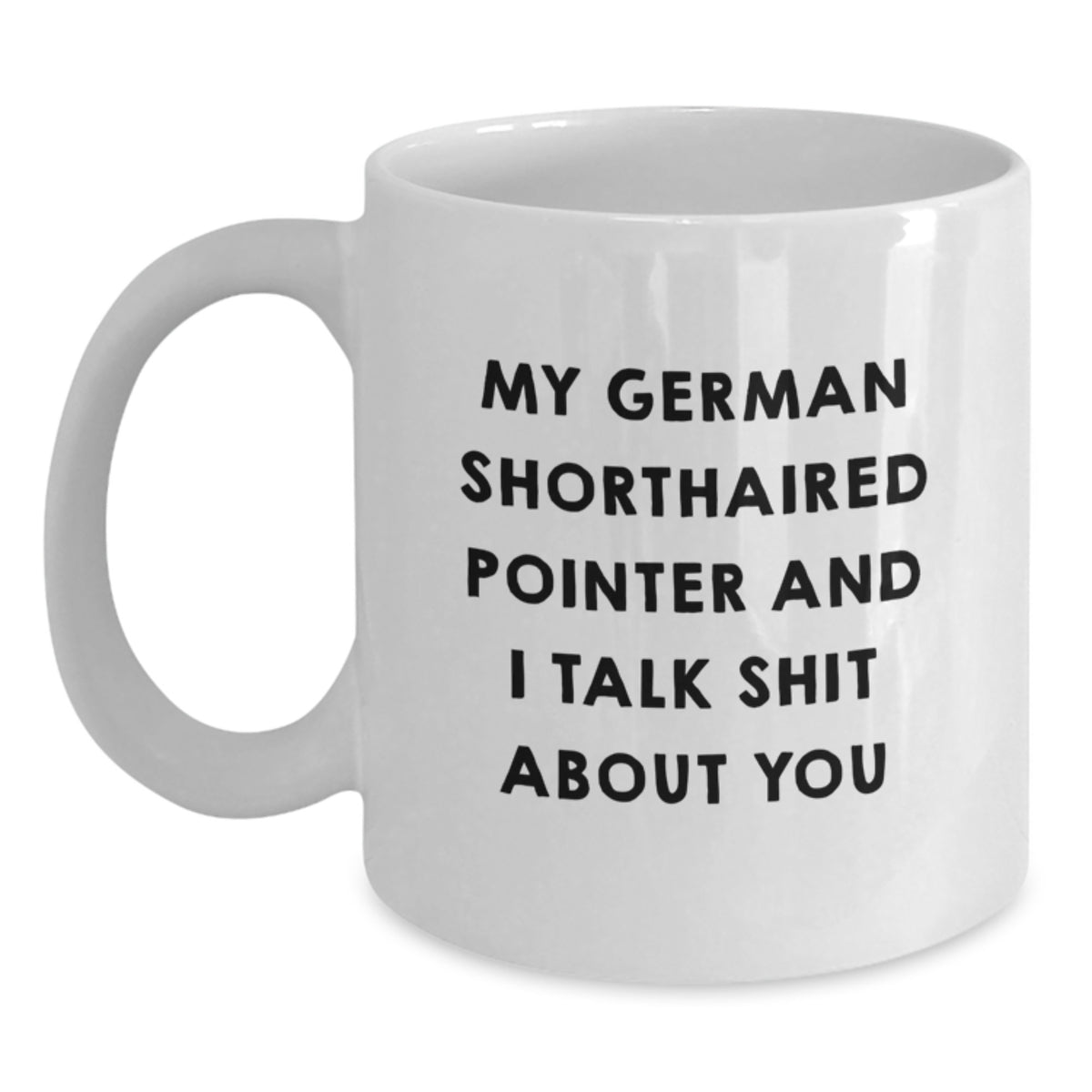 German Shorthaired Pointer Coffee Mug Gift for Him - Sarcastic Keepsake - Main