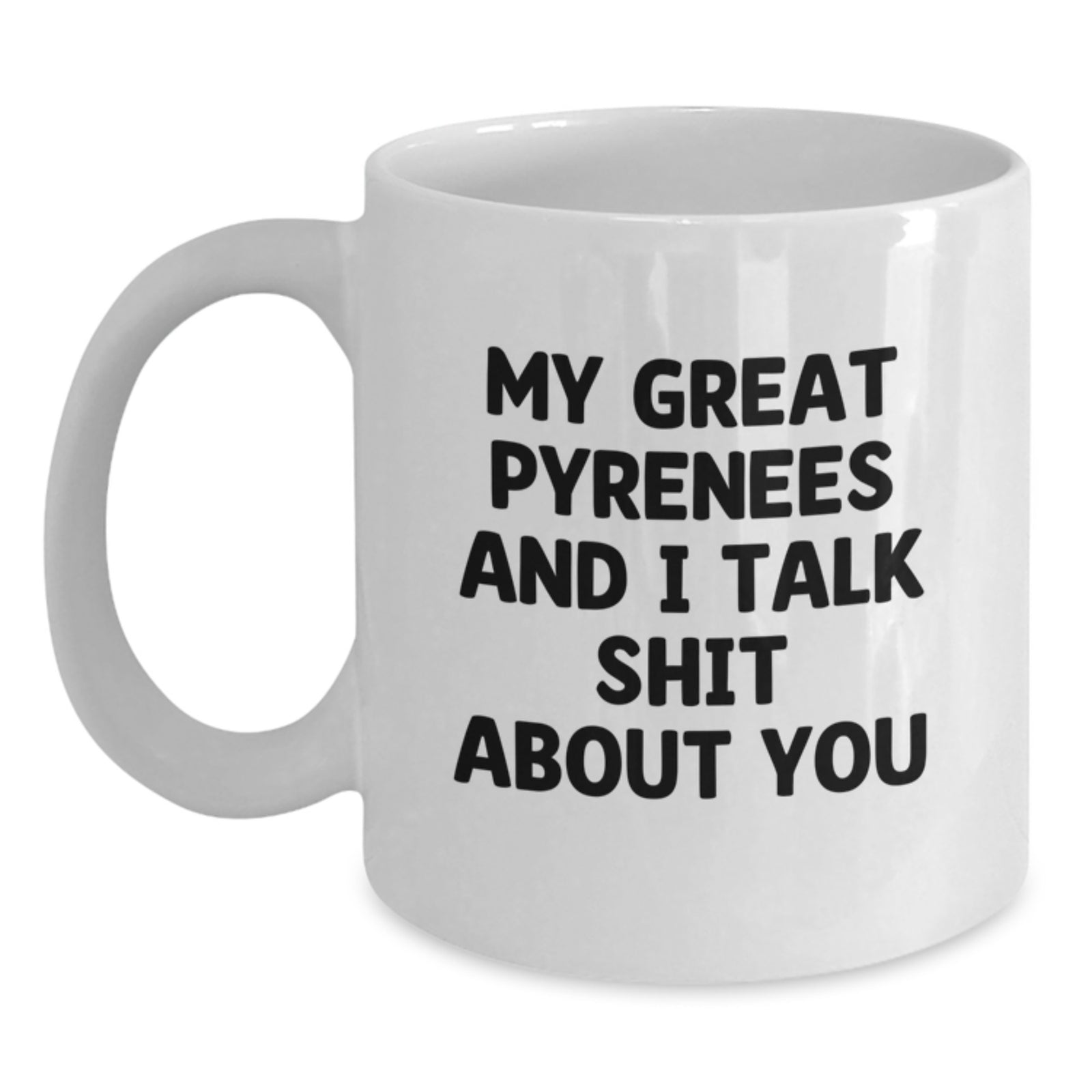 Witty Great Pyrenees Novelty White Ceramic Mug for Friends Birthday Gift - Main