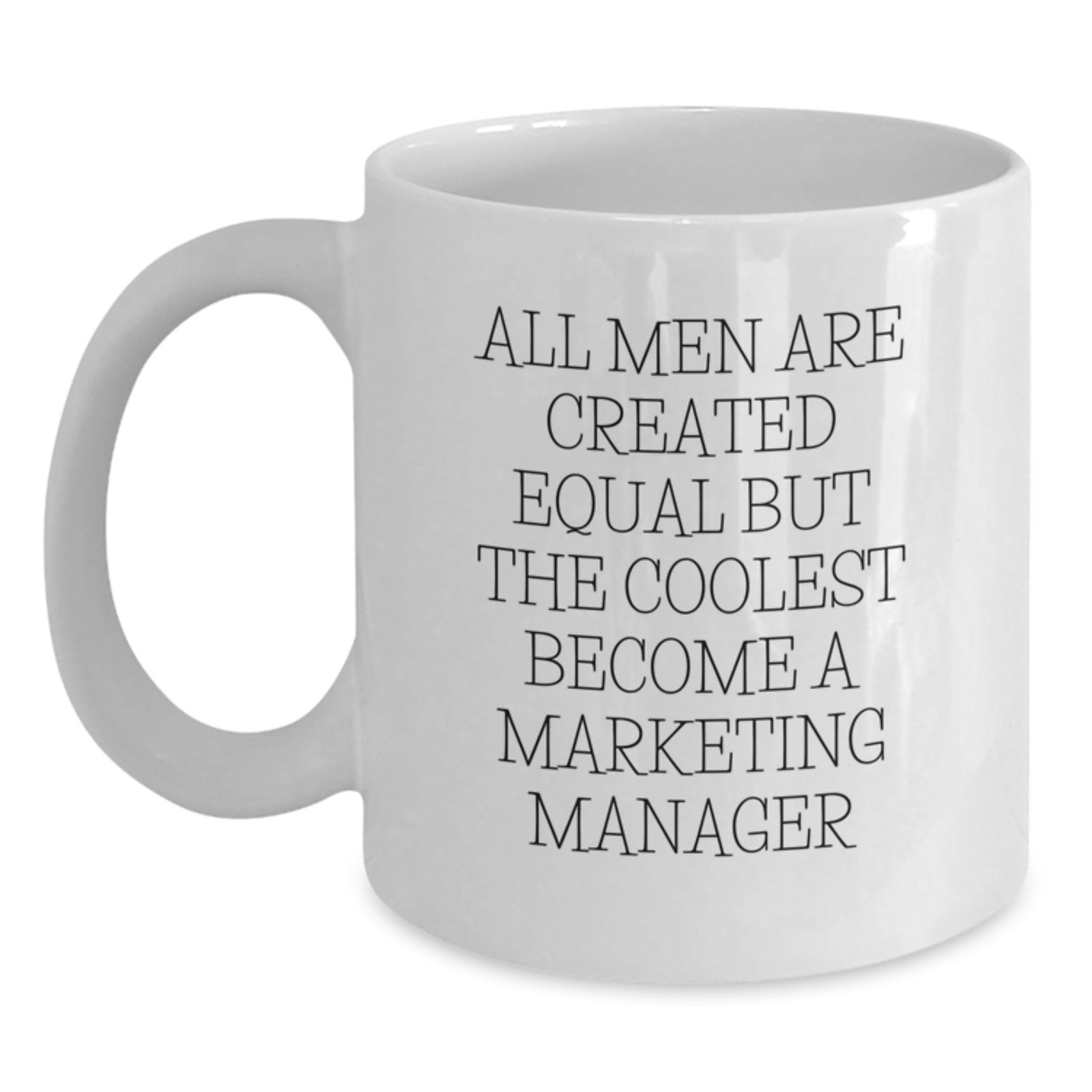 Funny Marketing Manager Gifts, White Coffee Mug for Birthday, 'All Men Are Created Equal But The Coolest Become A Marketing Manager' Quote, Gifts from Friends, Gifts for Marketing Manager - Main