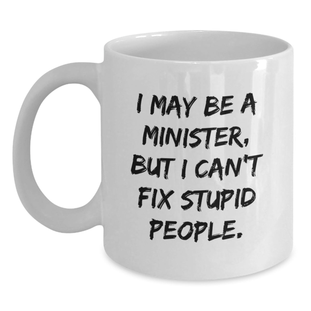 Sarcastic Minister Gift - I May Be A Minister, But I Can't Fix Stupid - Main