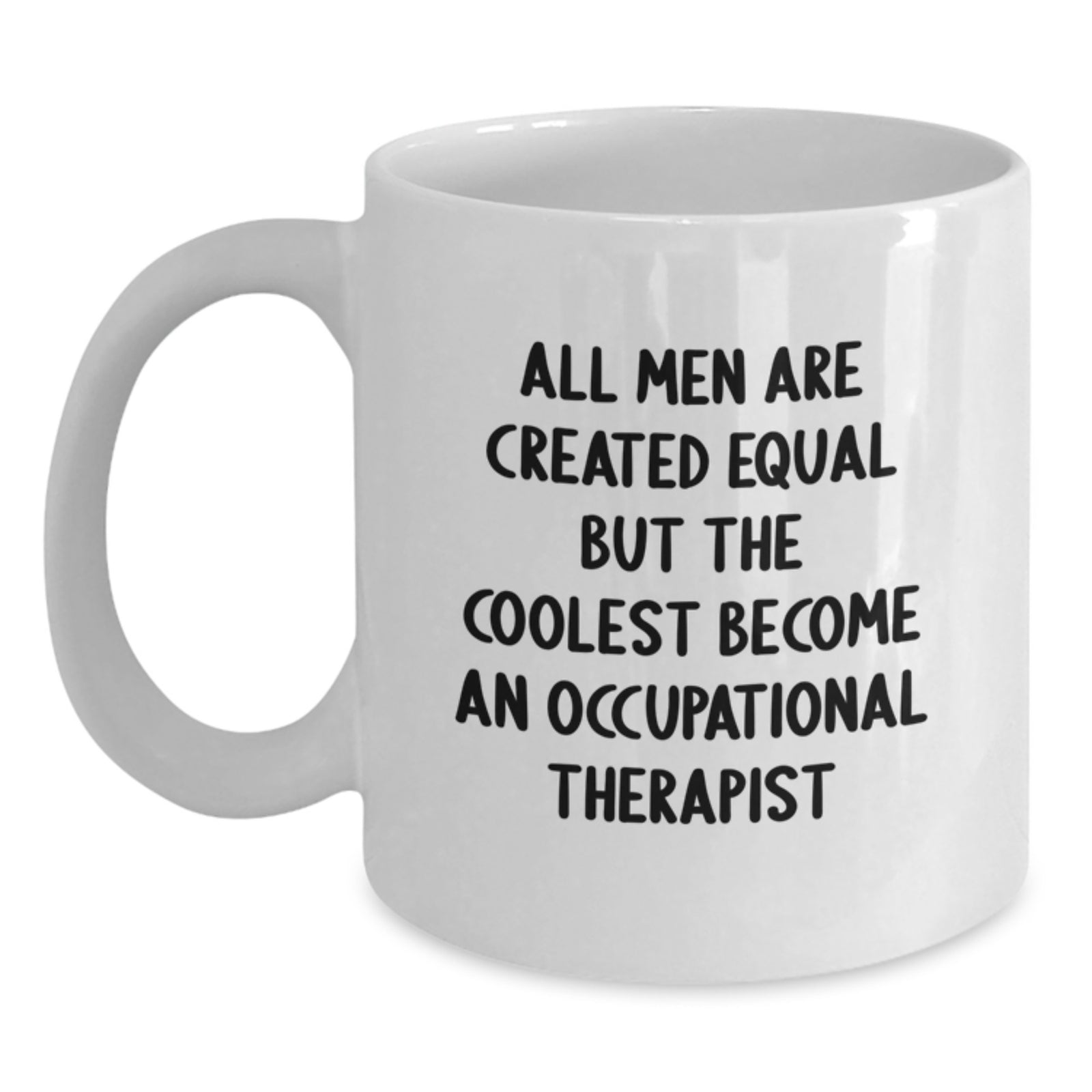 Funny Occupational Therapist Gifts, White 11oz-15oz Coffee Mugs, 'All Men Are Created Equal But The Coolest Become An Occupational Therapist', Gifts from Friends for Occupational Therapist Birthday - Main