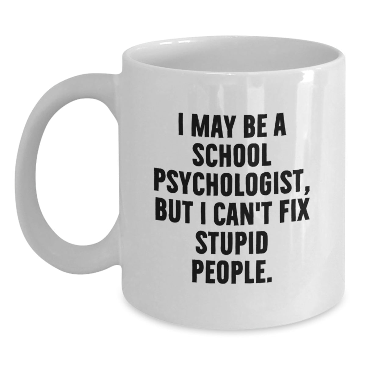School Psychologist Gift For Him - Witty Keepsake White Coffee Mug - Main