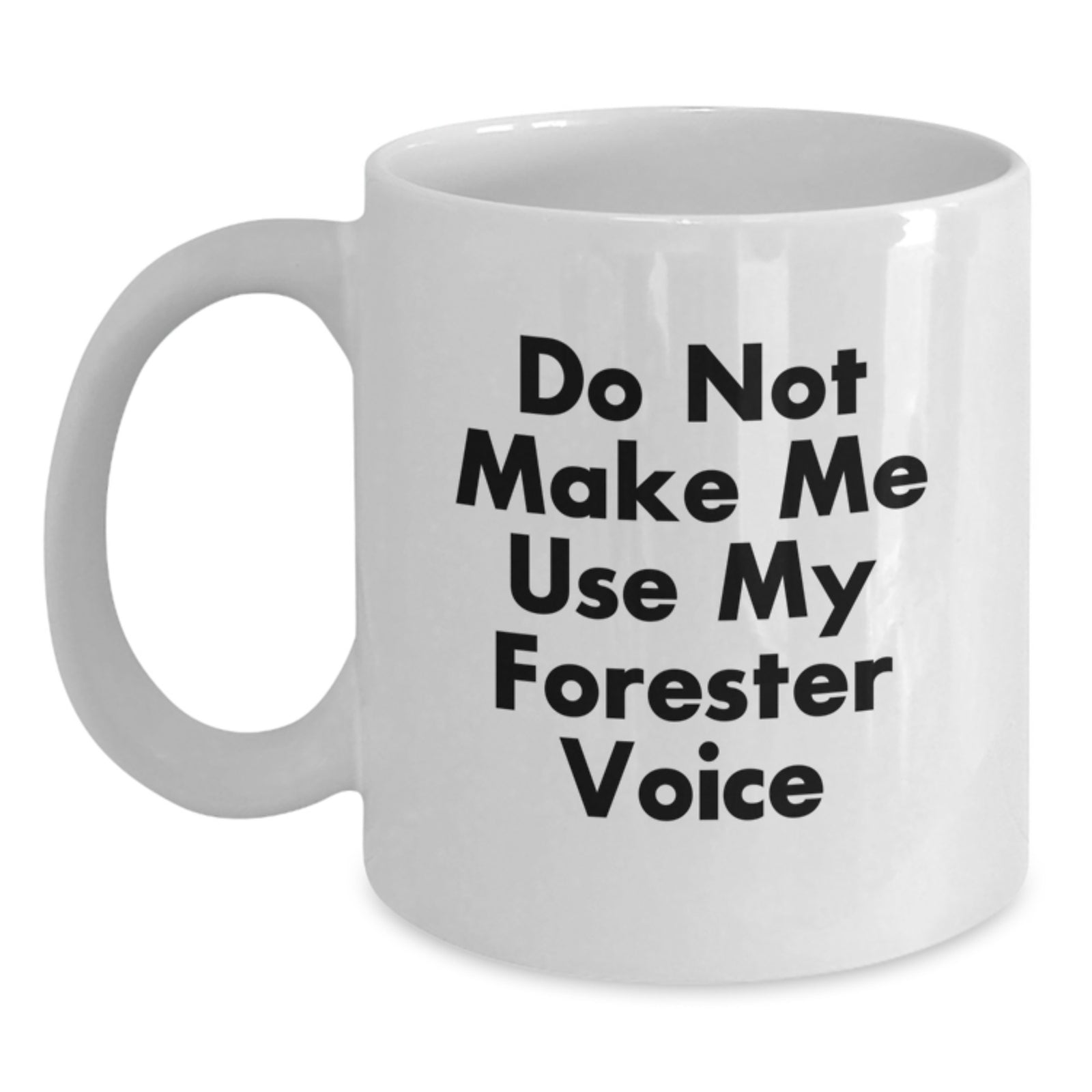 Christmas Gift for Her - Do Not Make Me Use My Forester Voice Mug - Main