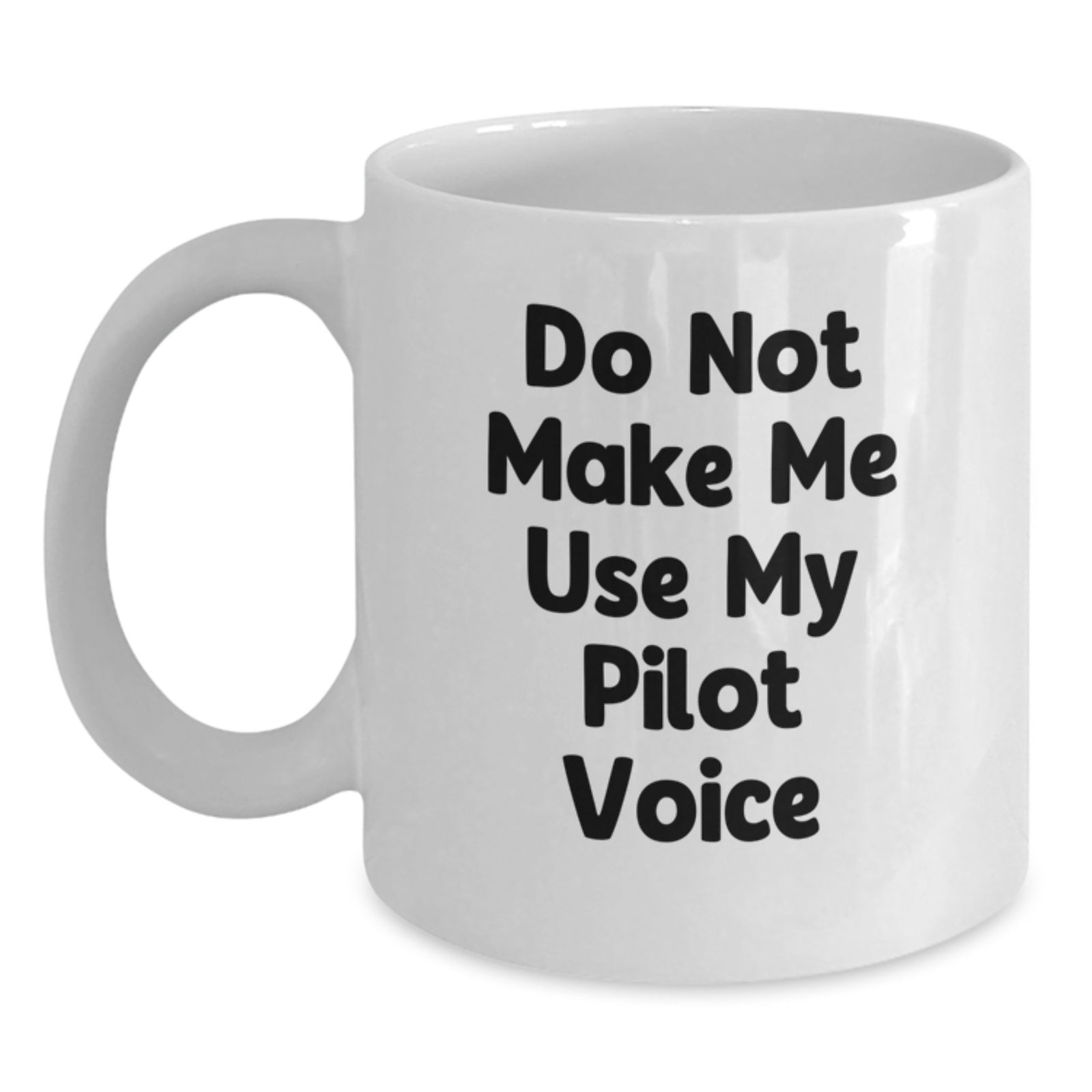 Funny Pilot Gift, Valentine's Unique Gifts for Men from Family, White Coffee Mug with 'Do Not Make Me Use My Pilot Voice' Quote - Main