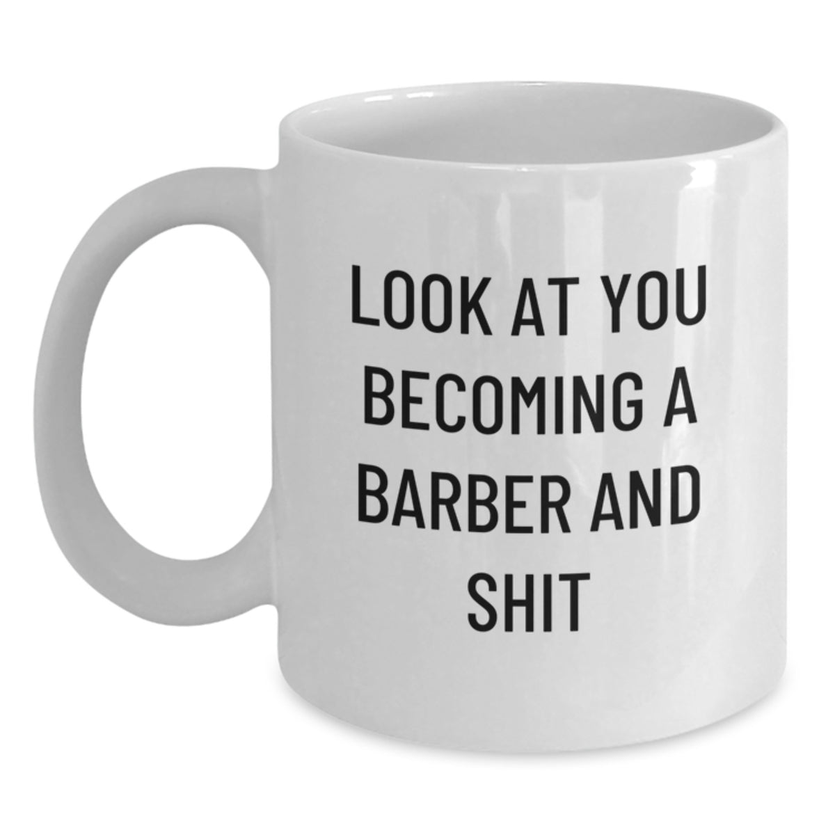 Barber Gift for Him A Humorous Keepsake Mug - Look At You Becoming A - Main