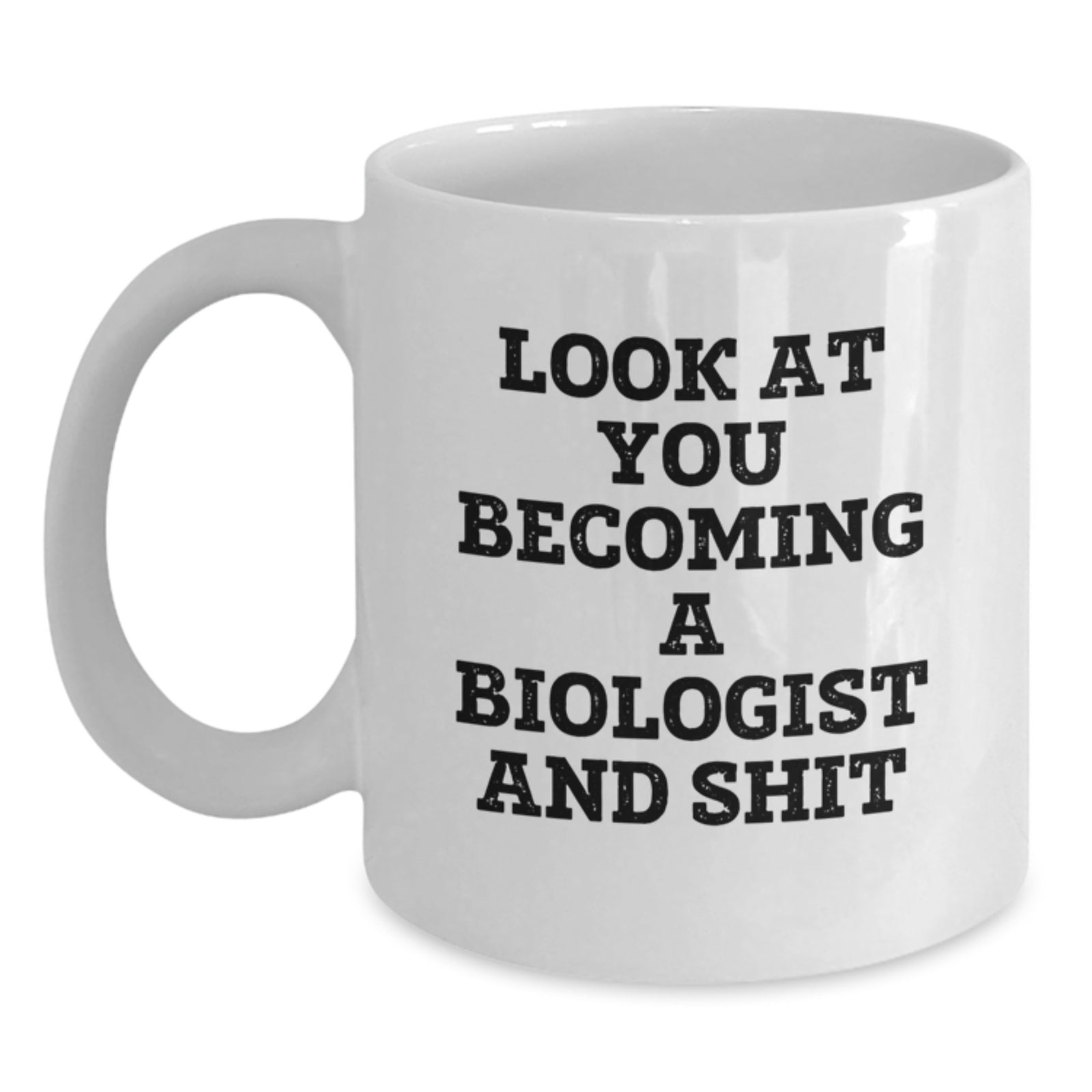 Biologist Gift for Him Witty 'Look At You Becoming A Biologist And Shit' - Main