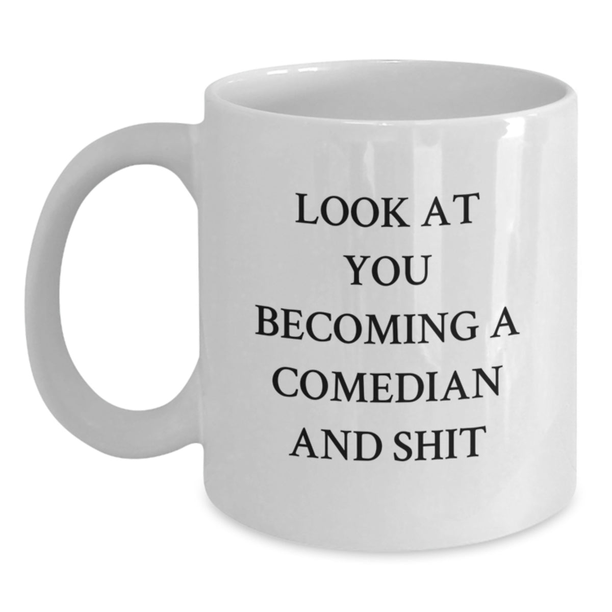 Comedian Gift For Him A Humorous Keepsake Mug - Look At You Becoming A - Main