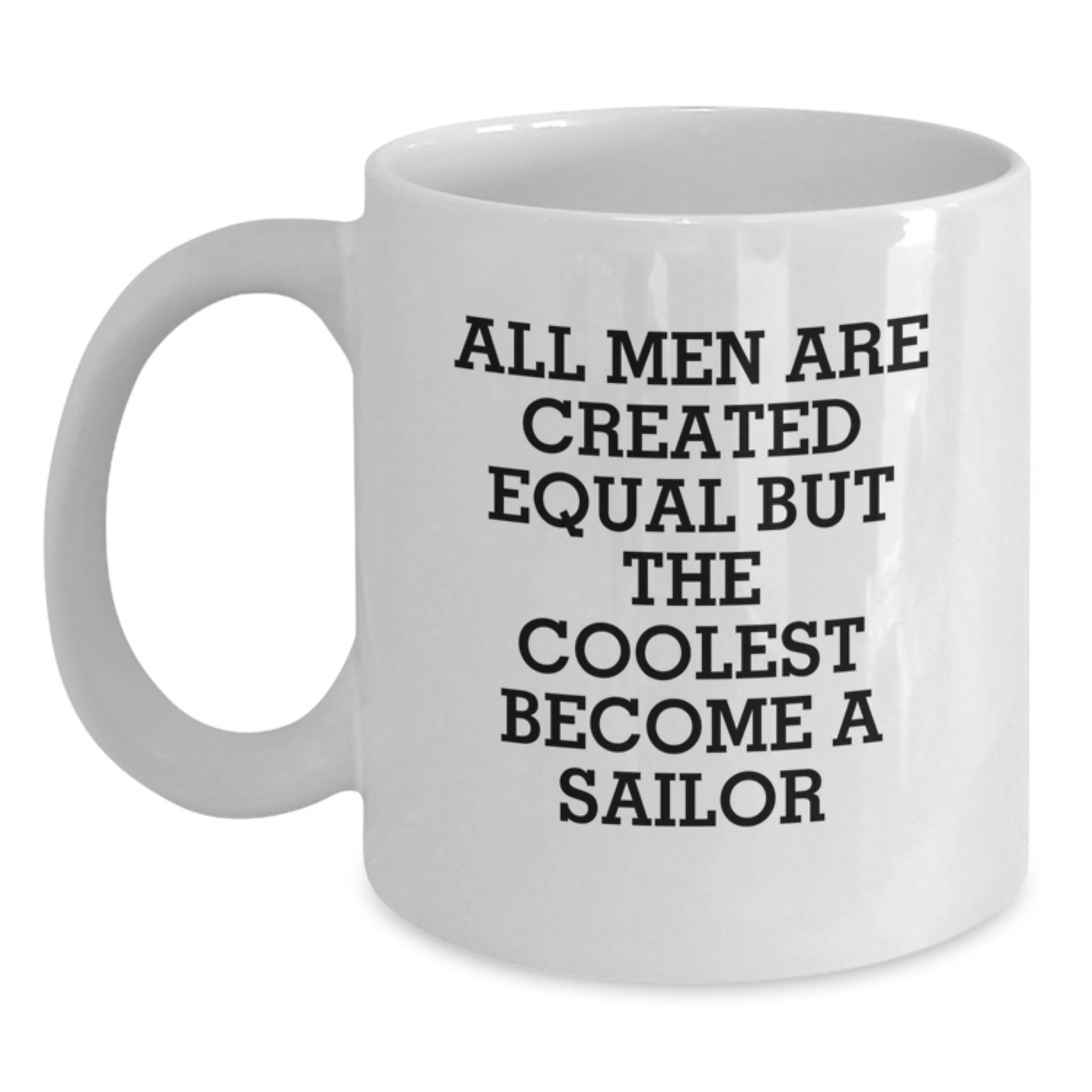 Funny Sailor Gifts - White Coffee Mug for Sailor Friends - Birthday Unique Presents from Men to Sailor - Main