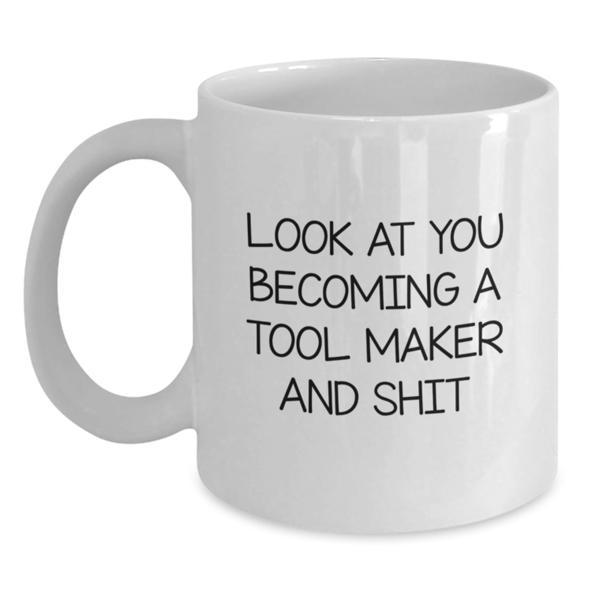 Birthday Gift Tool Maker Mug – Look At You Becoming A Tool Maker – Her - Main