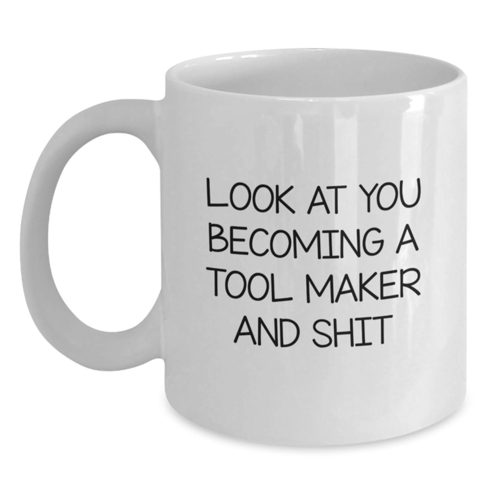 Birthday Gift Tool Maker Mug – Look At You Becoming A Tool Maker – Her - Main