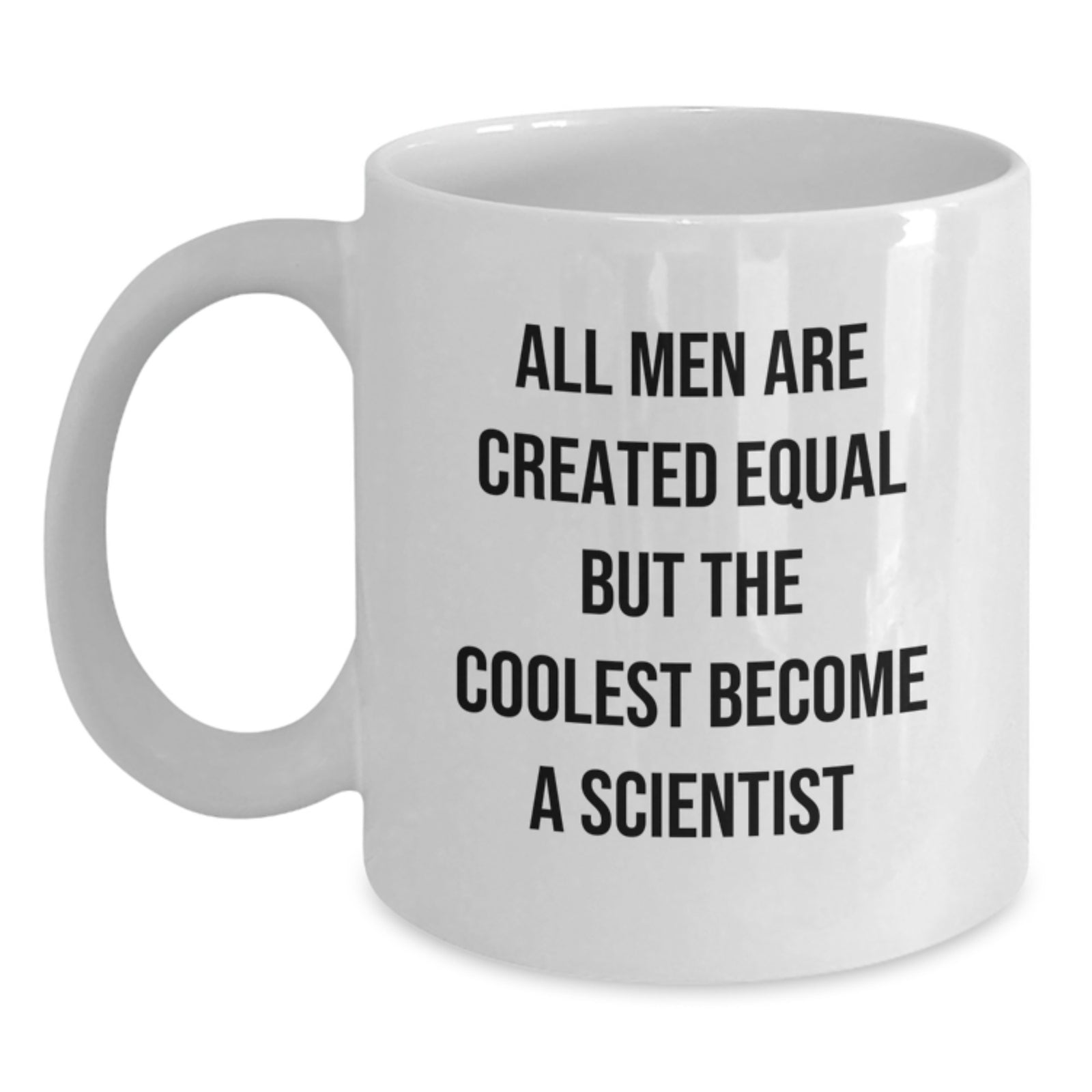 Funny Scientist Gifts for Men, White Coffee Mug - 'All Men Are Created Equal But The Coolest Become A Scientist' - Unique Birthday Unique Gifts from Friends - Main