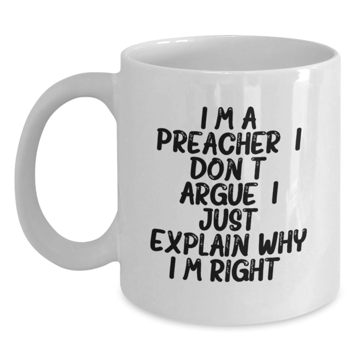 Birthday Gift for Her Preacher Mug – I Don't Argue, I Just Explain - Main