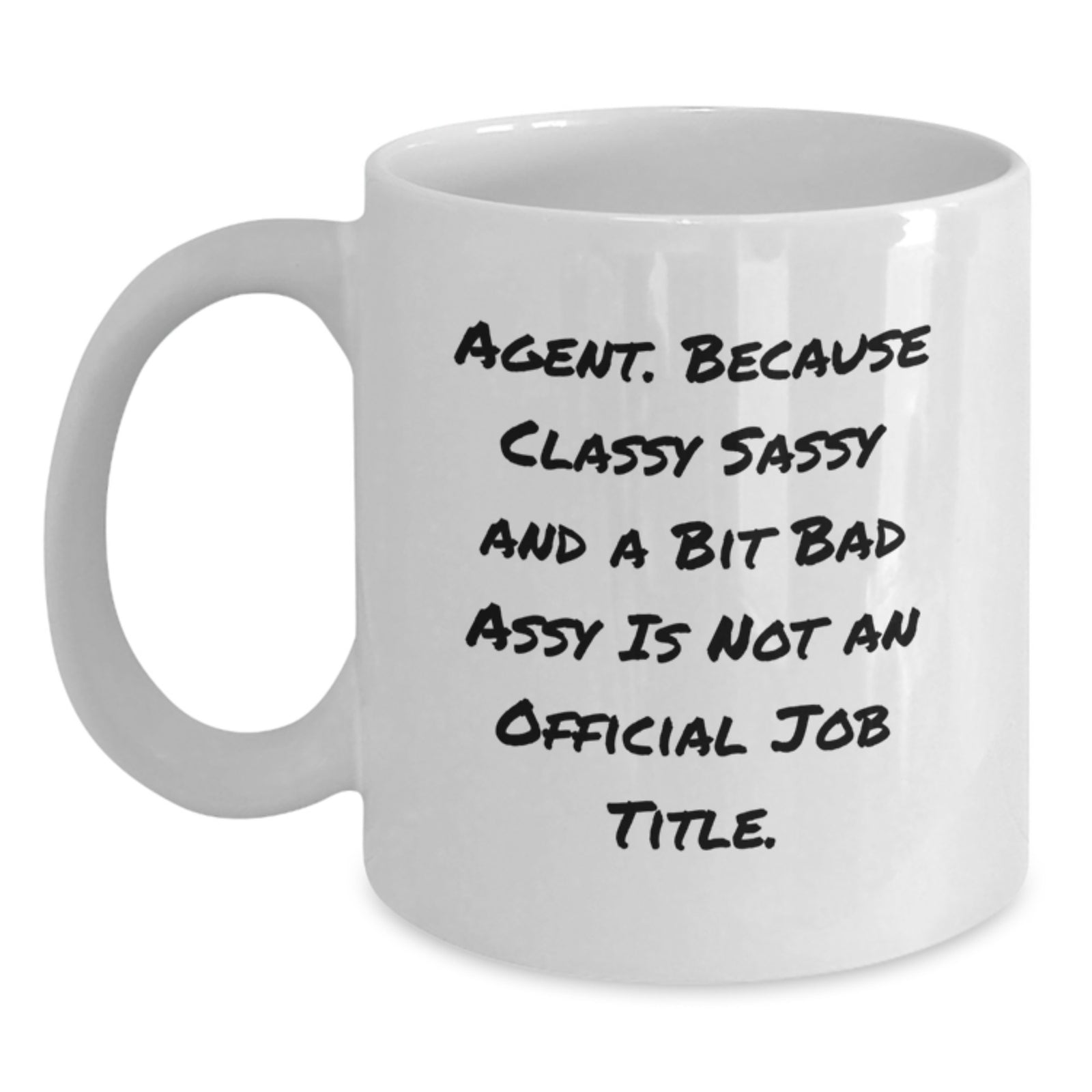Funny Agent Quote White Coffee Mug - Gifts from Mom for Agents - Unique Agent Gifts on Mother's Day, 11oz or 15oz White Ceramic Mug, Made for Funny Agent Lovers - Main