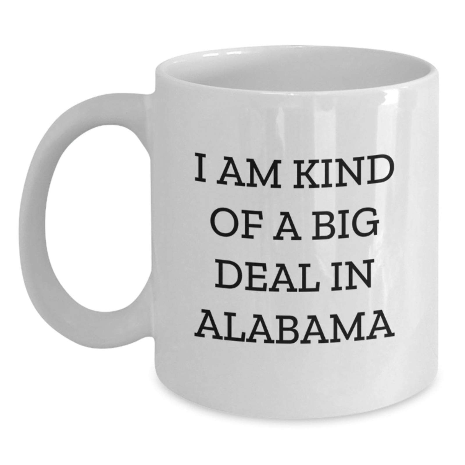 Funny Alabama Gifts for Friends from Alabama, White Coffee Mug with I'm Kind Of A Prime Selection In Alabama Quote, Christmas Unique Gifts - Main