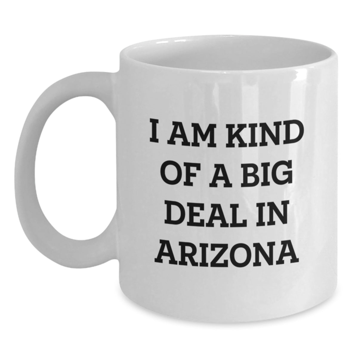 Funny Arizona White Coffee Mugs Gifts from Friends for Family - I&#39;m Kind Of A Prime Selection In Arizona Christmas Unique Presents - Main