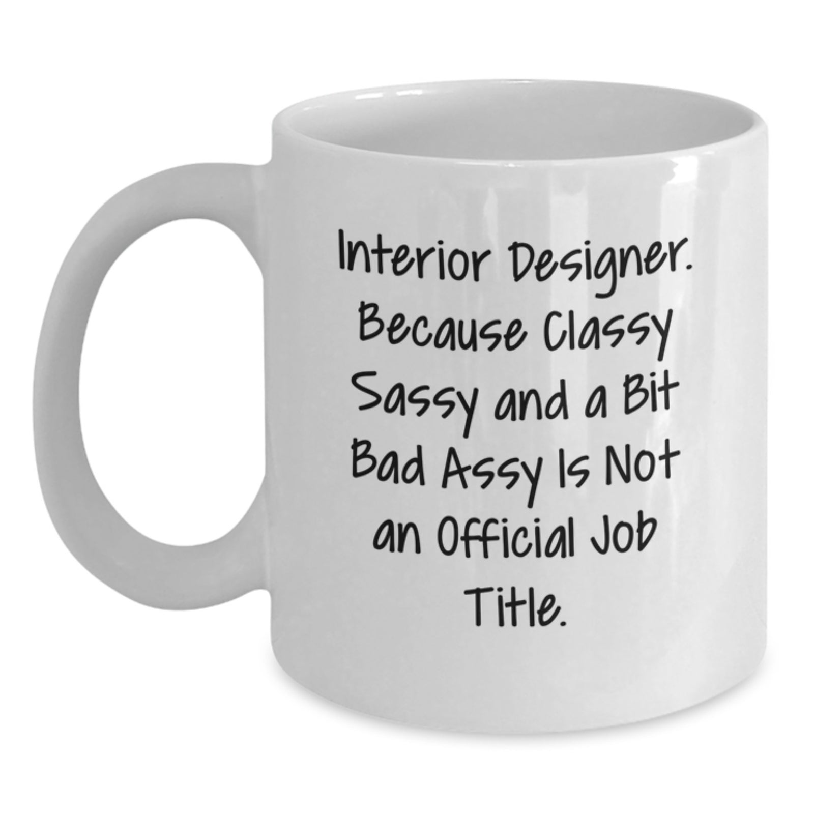 Funny Quote Interior Designer Gifts, Unique Valentine's Unique Gifts from Men, Women, Friends, Coworkers, Family - White Coffee Mug for Interior Designer, Women, Friends, Coworkers, Family - Main