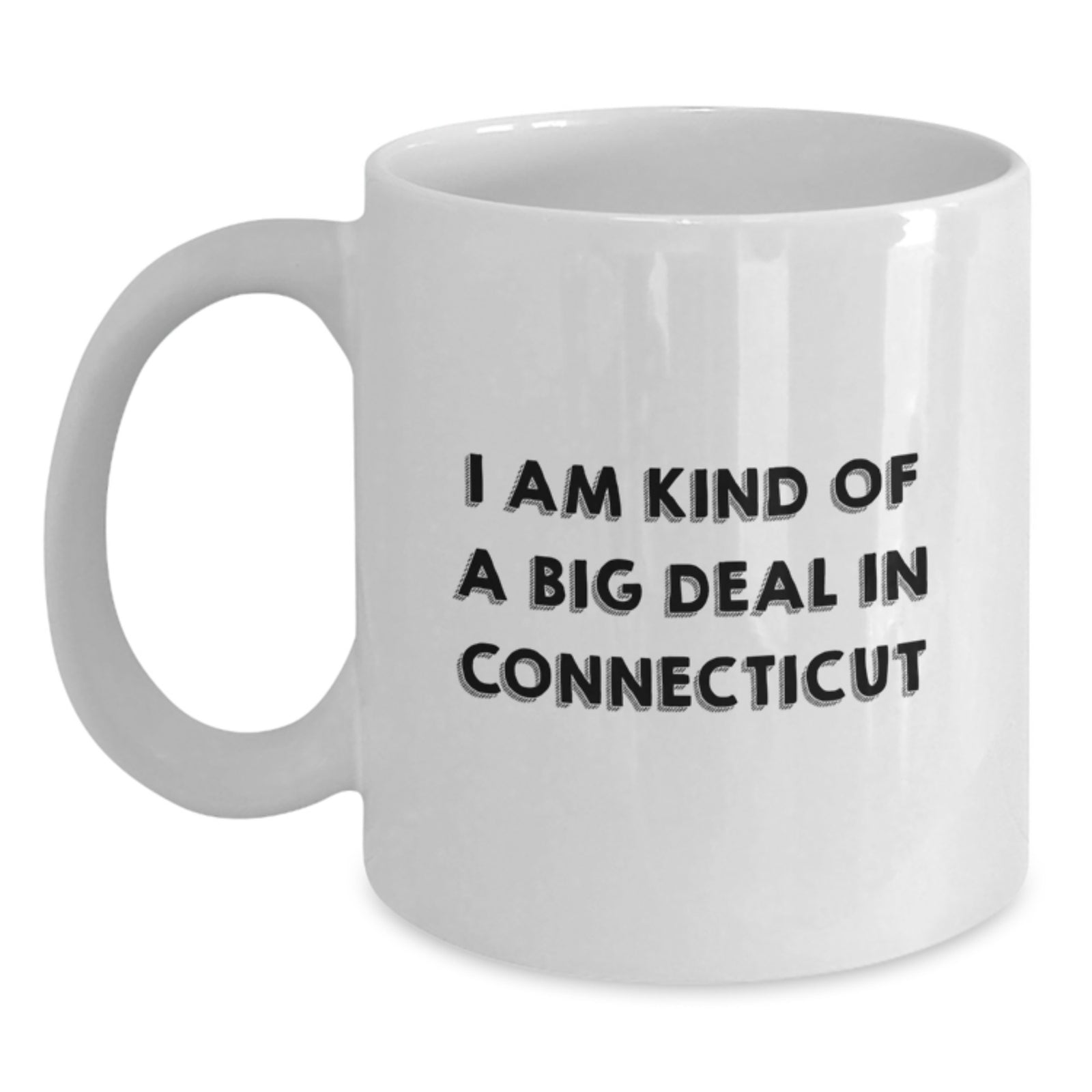 Funny Connecticut Gifts for Men from Friends - I'm Kind Of A Prime Selection In Connecticut White Coffee Mug - Christmas Unique - Main
