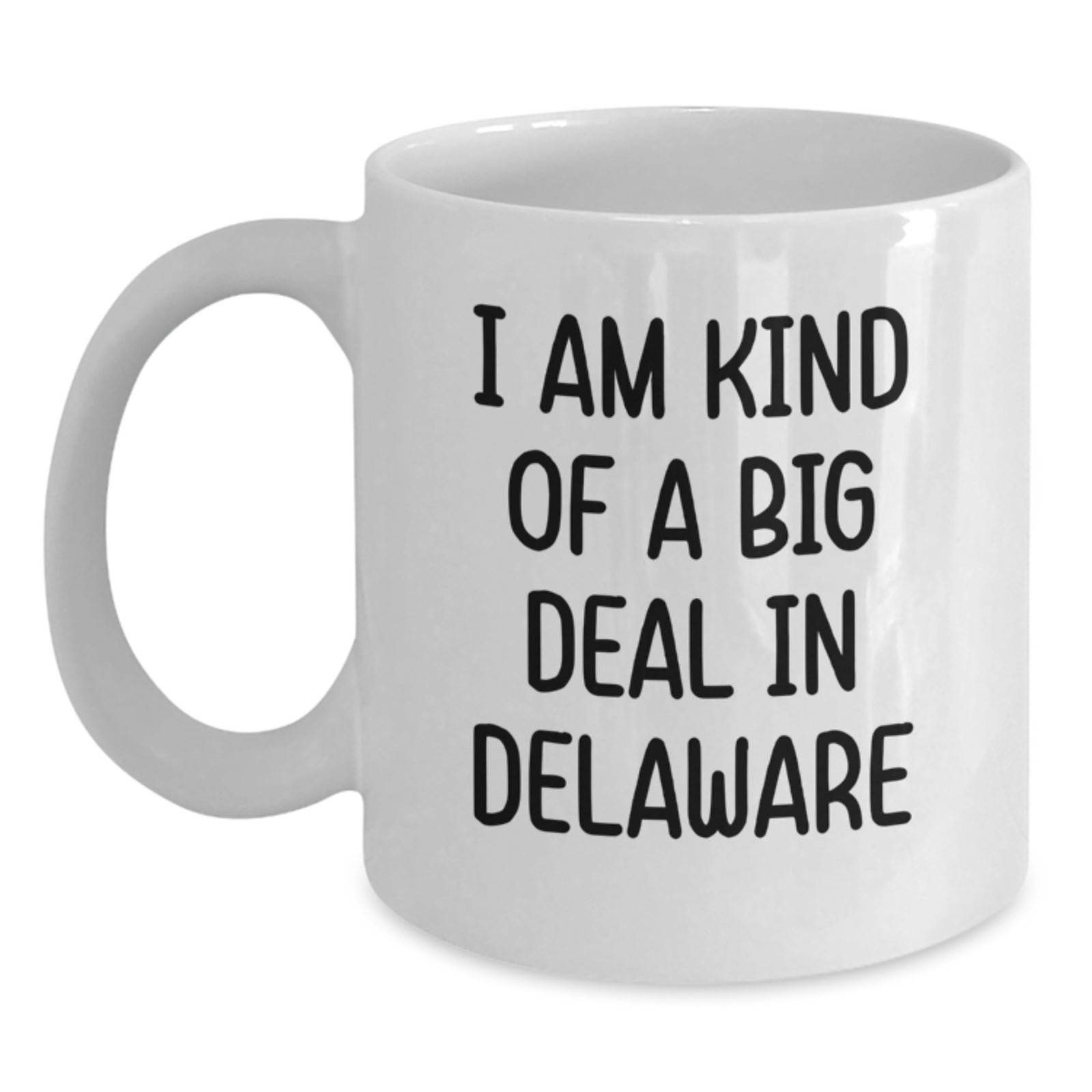 Funny Delaware White Coffee Mugs Gifts from Friends to Family Birthday Unique Gifts, Delaware Humor Mugs Gifts for Men Women, 'I Am Kind Of A Prime Selection In Delaware' Quote - Main