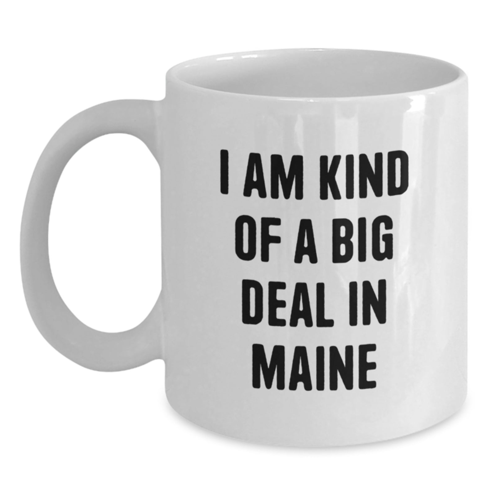 Maine Gifts from Friends for Christmas Unique Mugs - 'I Am Kind Of A Prime Selection In Maine' Funny White Coffee Mug, 11oz or 15oz Ceramic - Main
