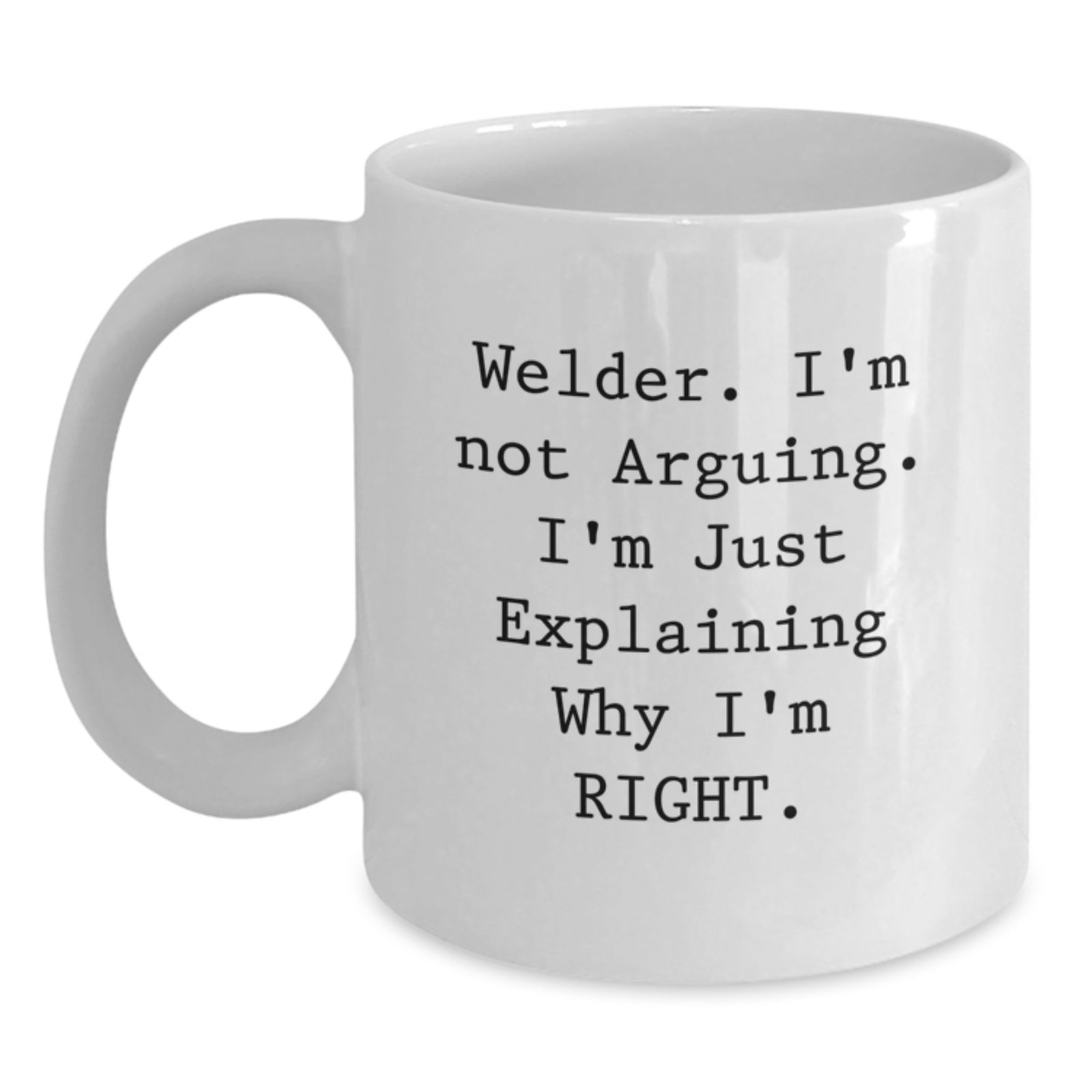 Welder Humor Gifts from Men to Friends - Funny White Coffee Mug for Valentine's Unique - Made from Ceramic 11oz 15oz - Main